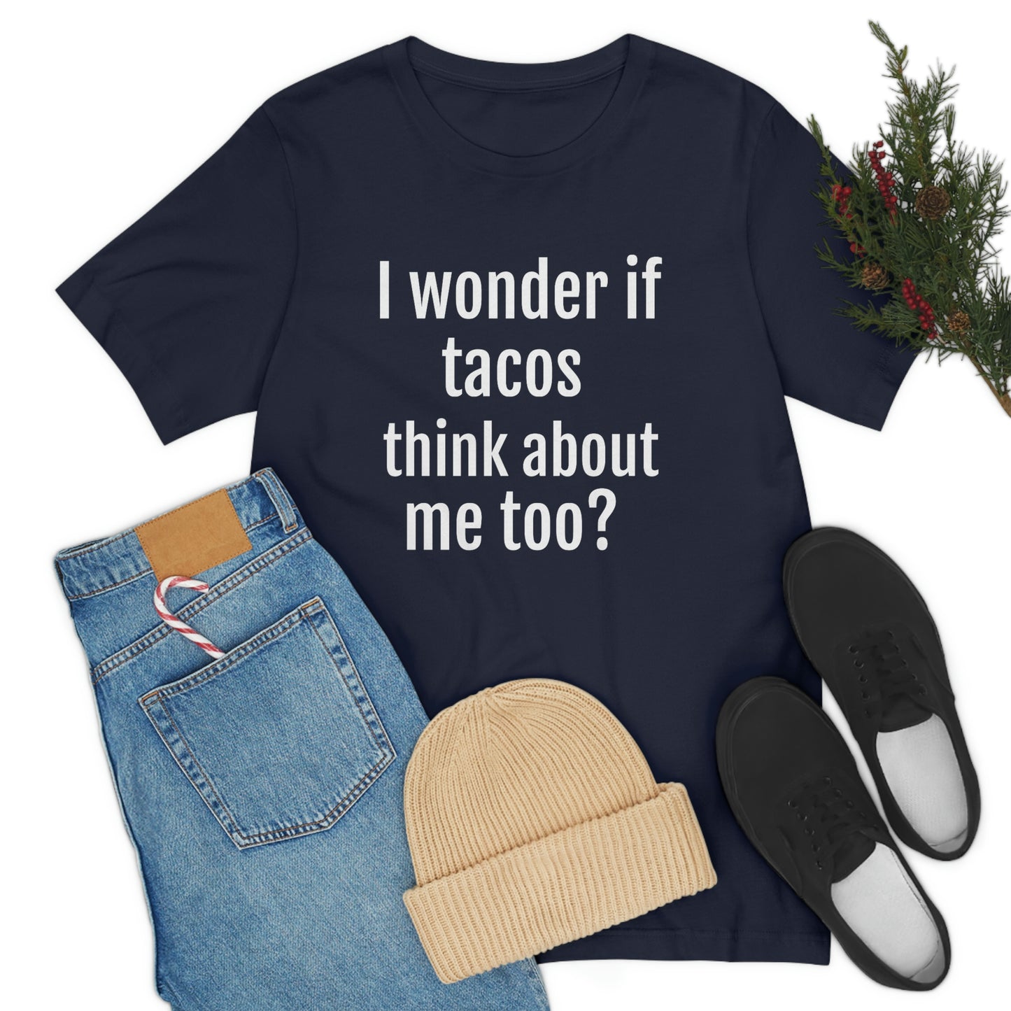 "I wonder if Tacos think about me too?" - Regular Cotton - Unisex Jersey Short Sleeve Tee (Bella+Canvas3001)