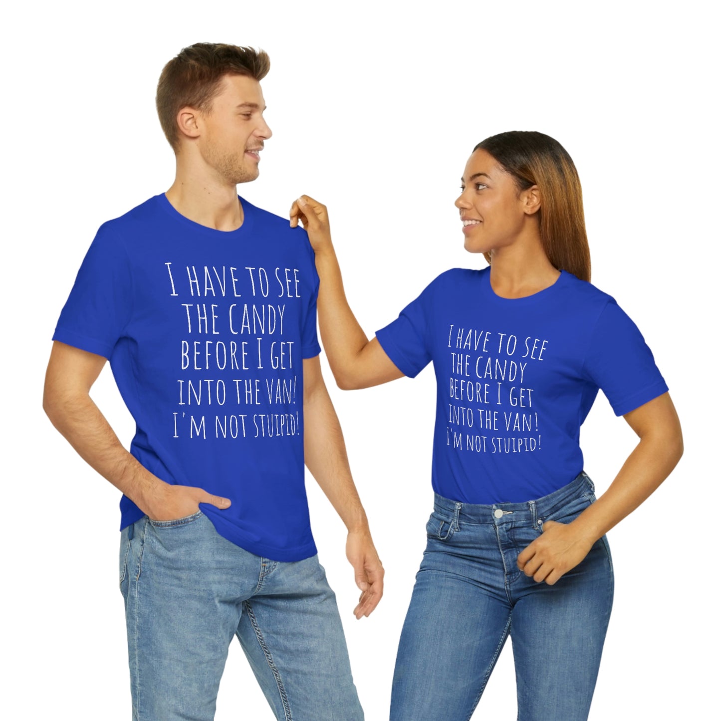 "I have to see the candy before I get into the van! I'm not stupid!" - Regular Cotton - Unisex Jersey Short Sleeve Tee (Bella+Canvas 3001)