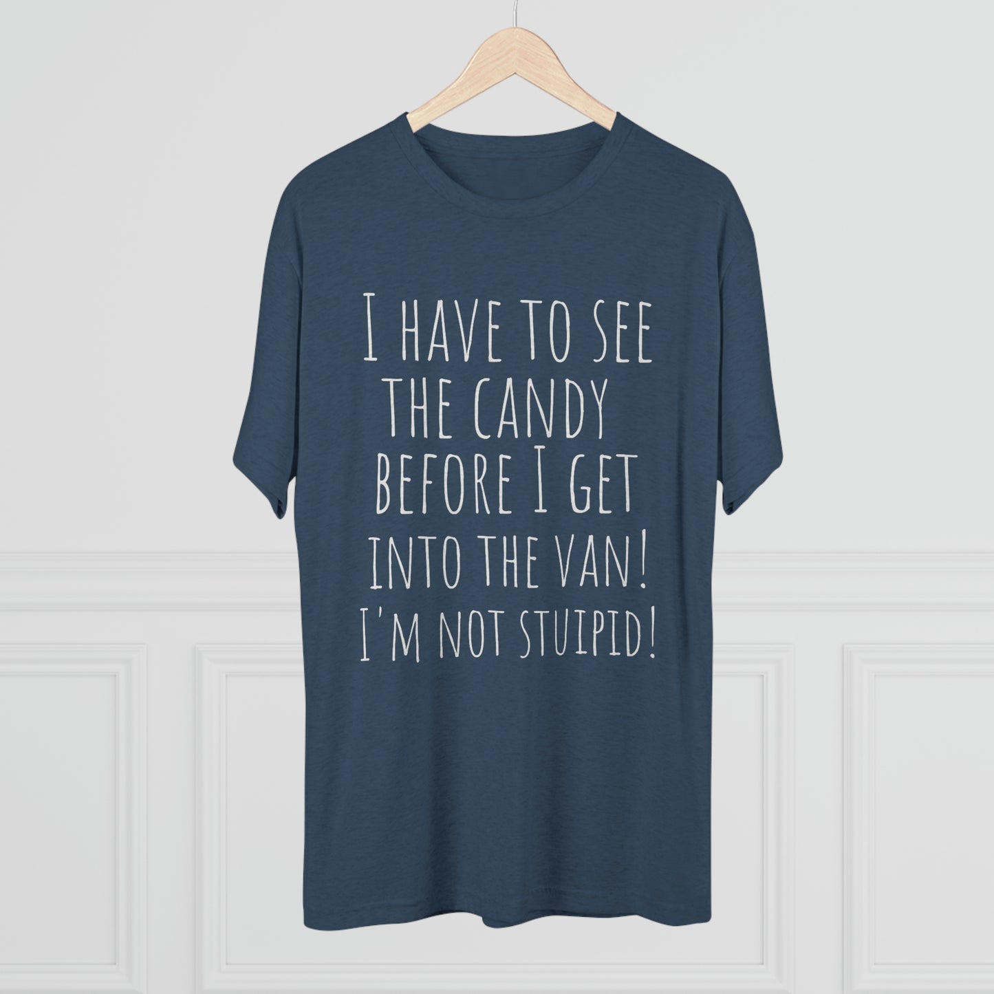"I have to see the candy before I get into the van! I'm not stupid!" - PREMIUM SOFT - Unisex Tri-Blend Crew Tee (Next Level 6010)