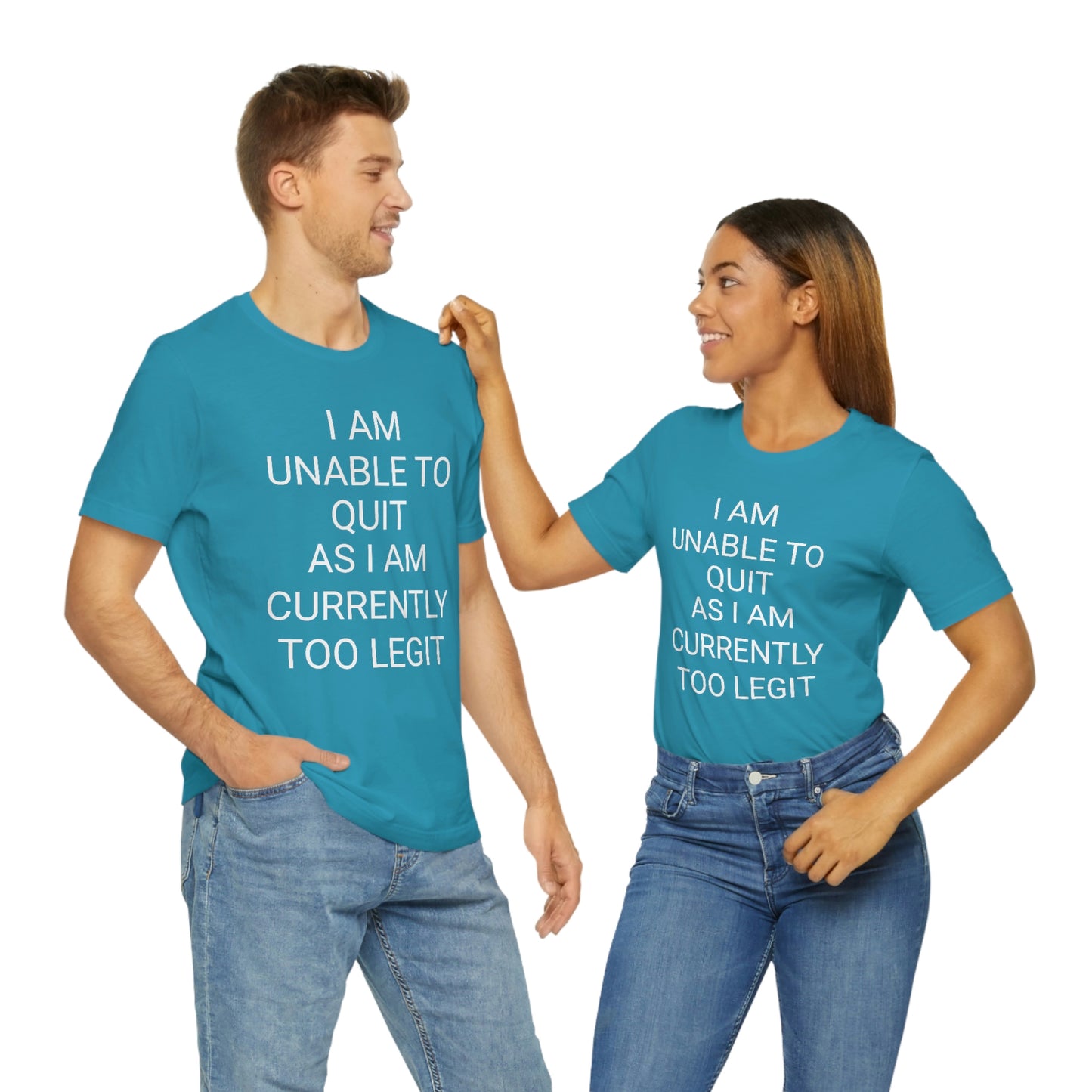 "I am unable to quit, as I am currently too legit" - Regular Cotton - Unisex Jersey Short Sleeve Tee (Bella+Canvas 3001)