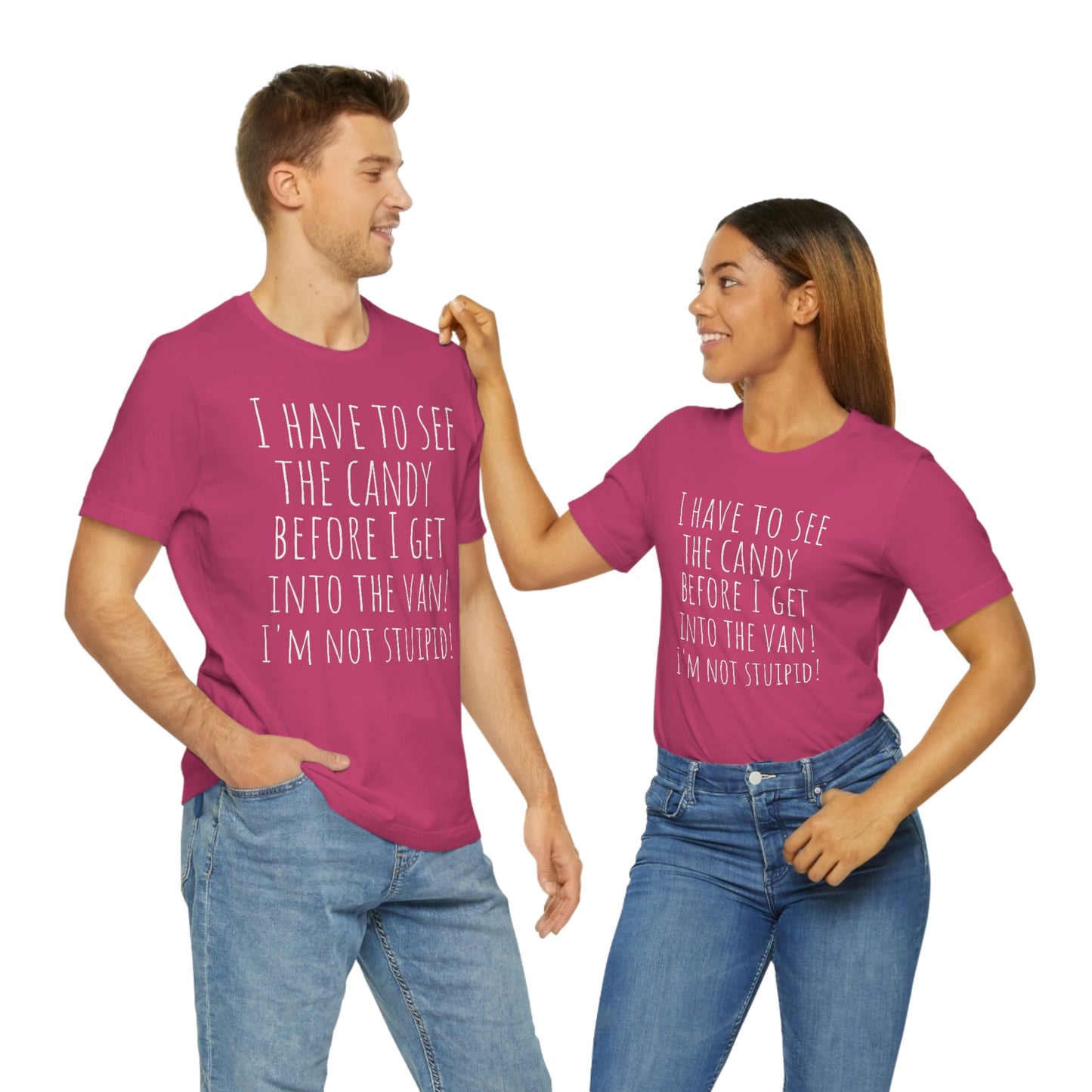 "I have to see the candy before I get into the van! I'm not stupid!" - Regular Cotton - Unisex Jersey Short Sleeve Tee (Bella+Canvas 3001)