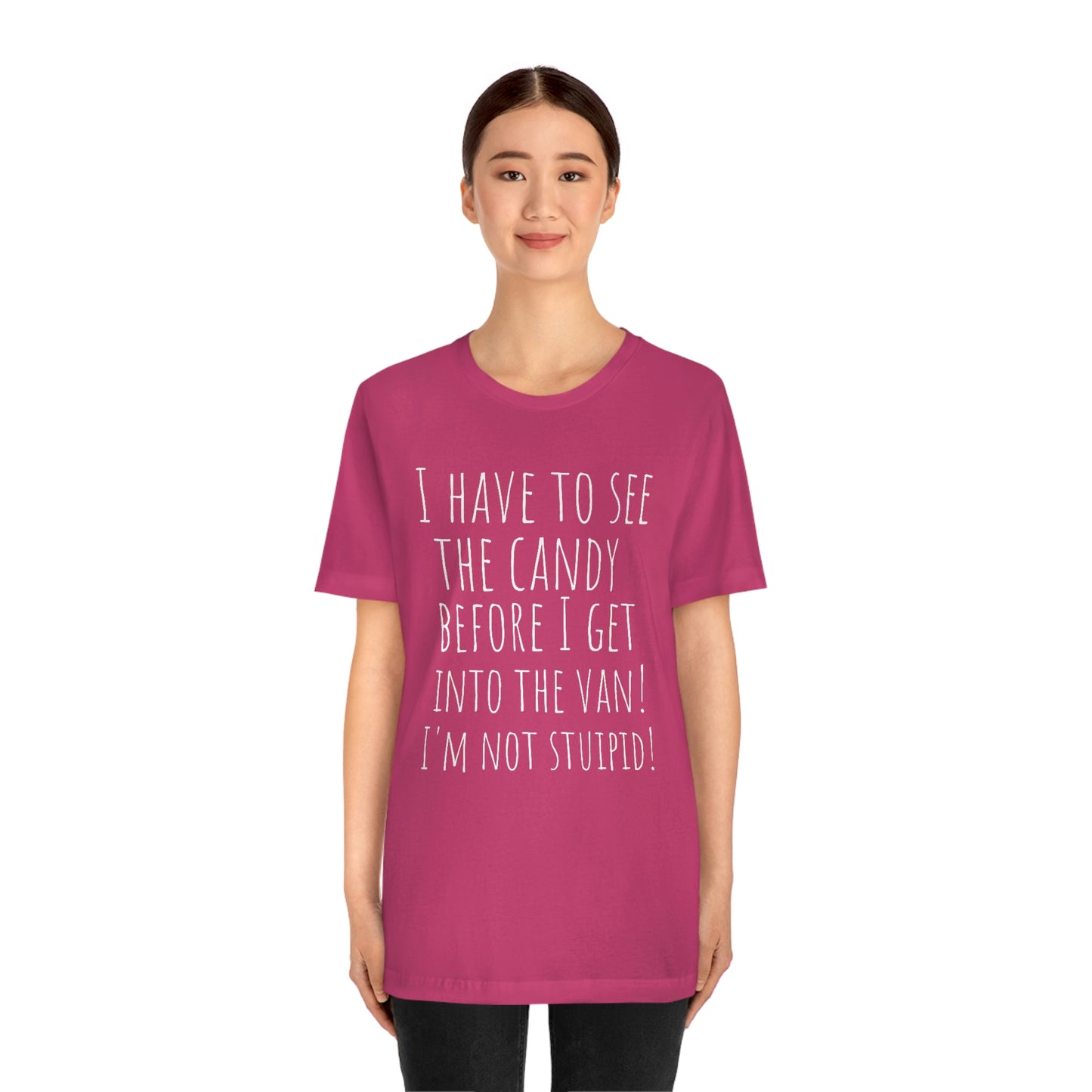 "I have to see the candy before I get into the van! I'm not stupid!" - Regular Cotton - Unisex Jersey Short Sleeve Tee (Bella+Canvas 3001)