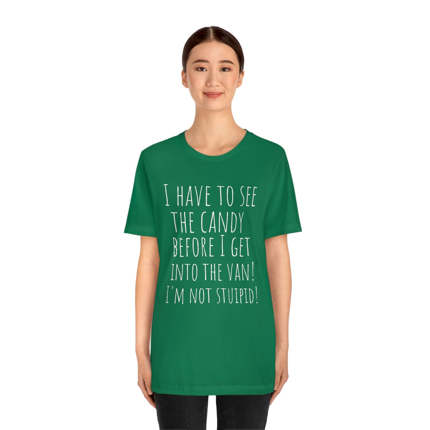 "I have to see the candy before I get into the van! I'm not stupid!" - Regular Cotton - Unisex Jersey Short Sleeve Tee (Bella+Canvas 3001)
