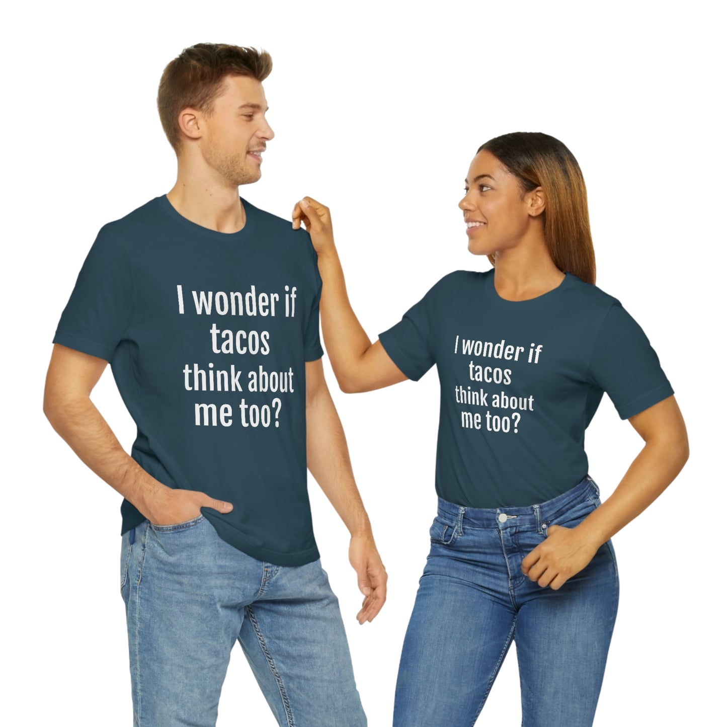 "I wonder if Tacos think about me too?" - Regular Cotton - Unisex Jersey Short Sleeve Tee (Bella+Canvas3001)