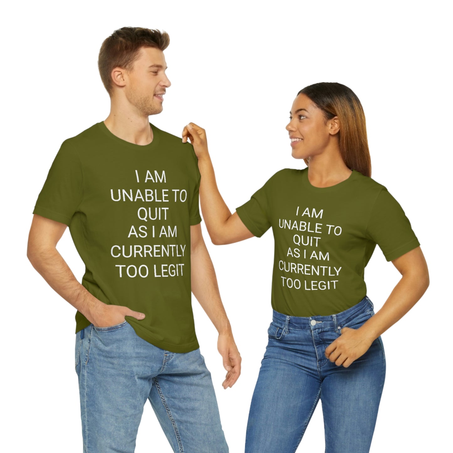 "I am unable to quit, as I am currently too legit" - Regular Cotton - Unisex Jersey Short Sleeve Tee (Bella+Canvas 3001)