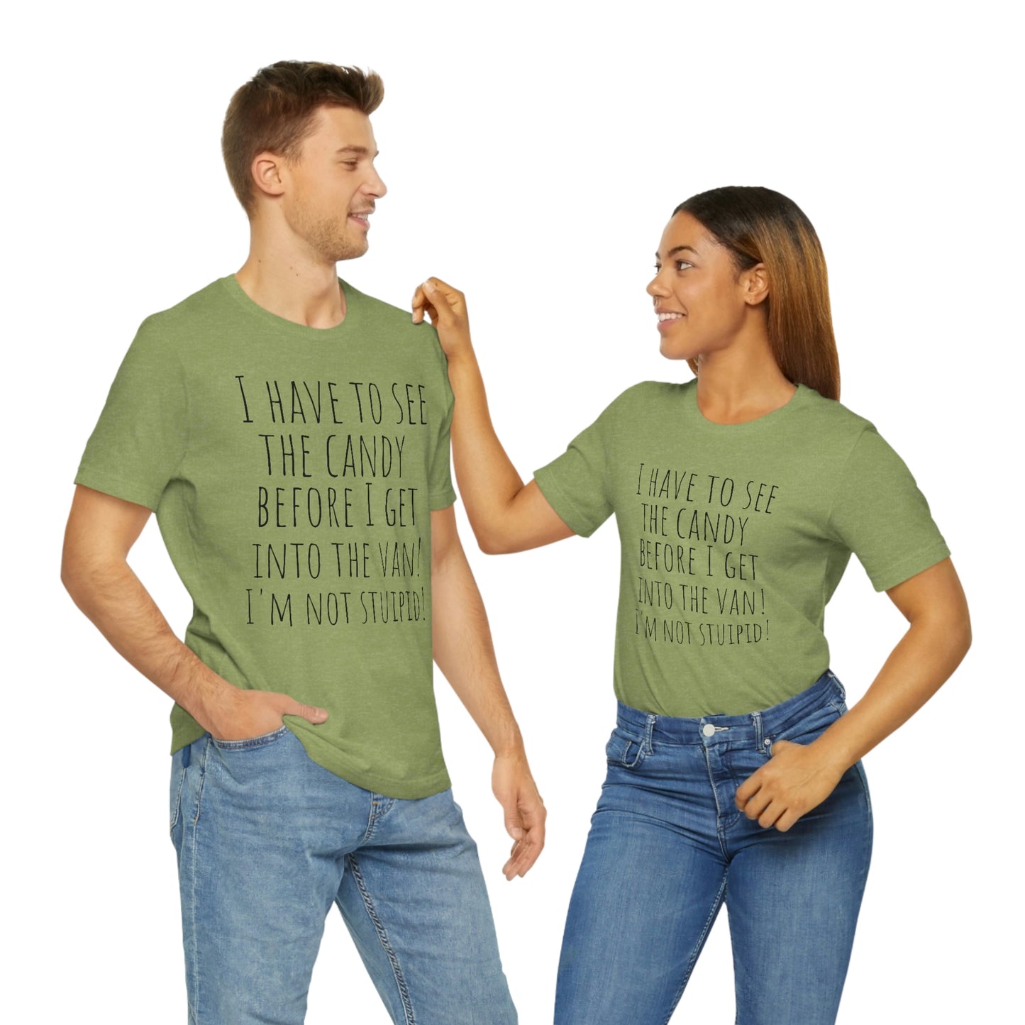 "I have to see the candy before I get into the van! I'm not stupid!" - Regular Cotton - Unisex Jersey Short Sleeve Tee (Bella+Canvas 3001)