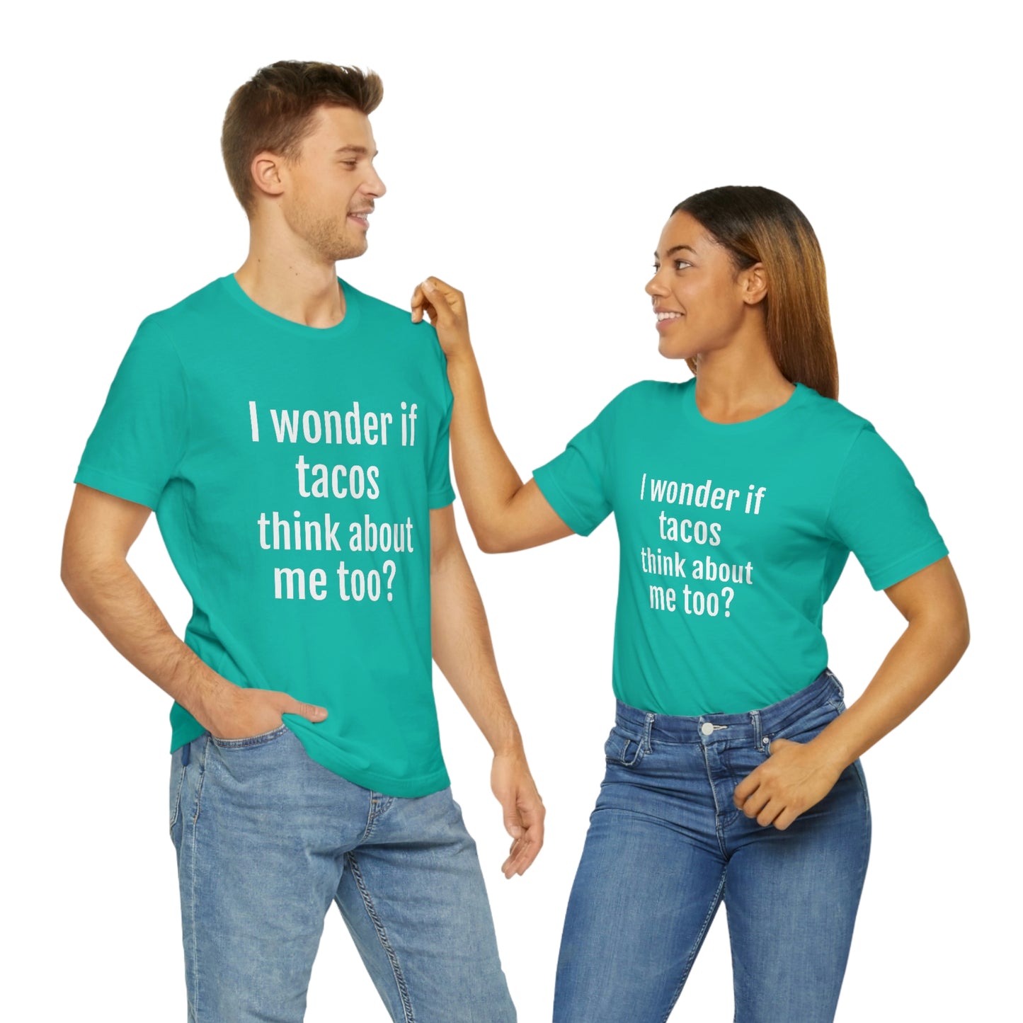 "I wonder if Tacos think about me too?" - Regular Cotton - Unisex Jersey Short Sleeve Tee (Bella+Canvas3001)