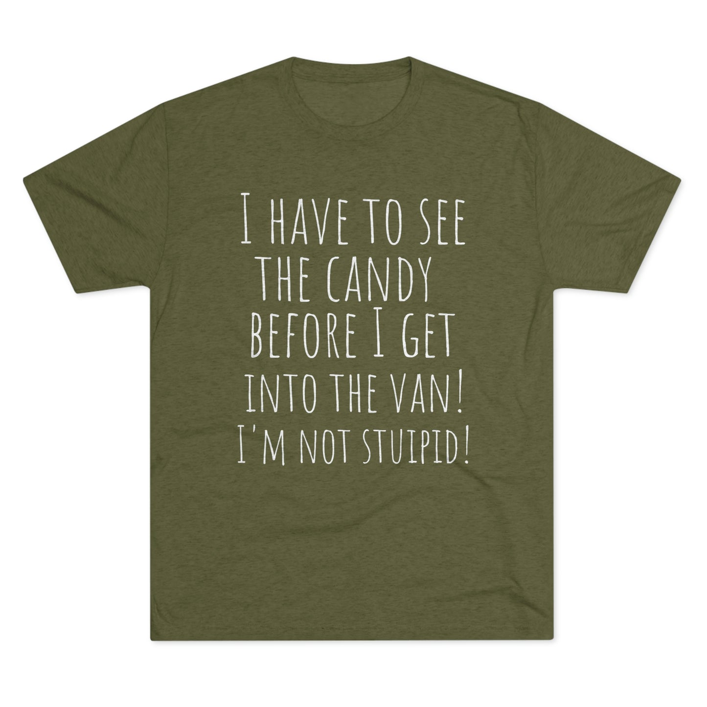 "I have to see the candy before I get into the van! I'm not stupid!" - PREMIUM SOFT - Unisex Tri-Blend Crew Tee (Next Level 6010)