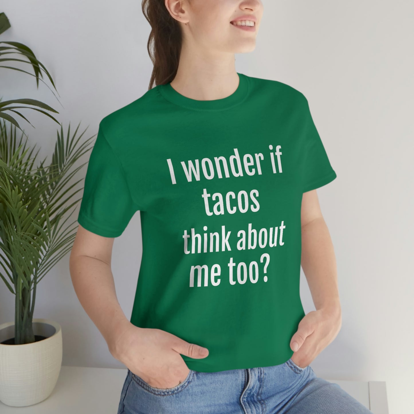 "I wonder if Tacos think about me too?" - Regular Cotton - Unisex Jersey Short Sleeve Tee (Bella+Canvas3001)