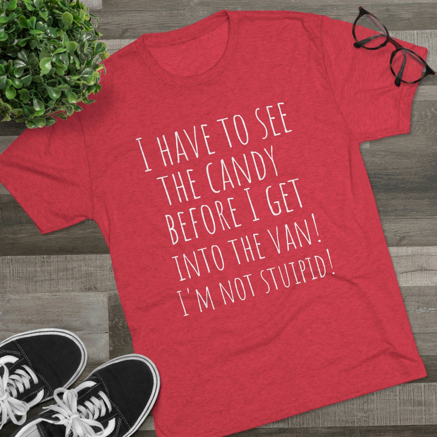 "I have to see the candy before I get into the van! I'm not stupid!" - PREMIUM SOFT - Unisex Tri-Blend Crew Tee (Next Level 6010)