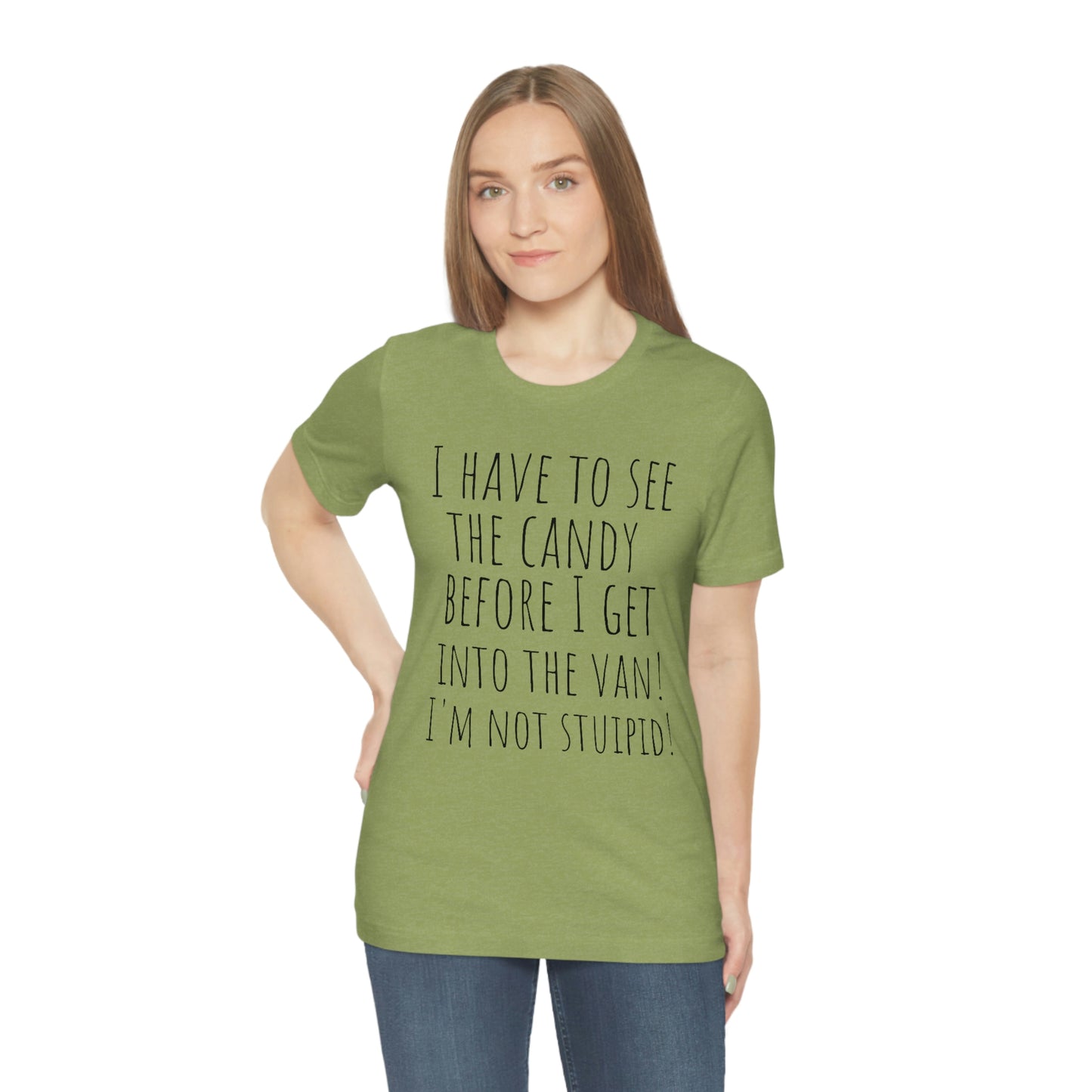 "I have to see the candy before I get into the van! I'm not stupid!" - Regular Cotton - Unisex Jersey Short Sleeve Tee (Bella+Canvas 3001)