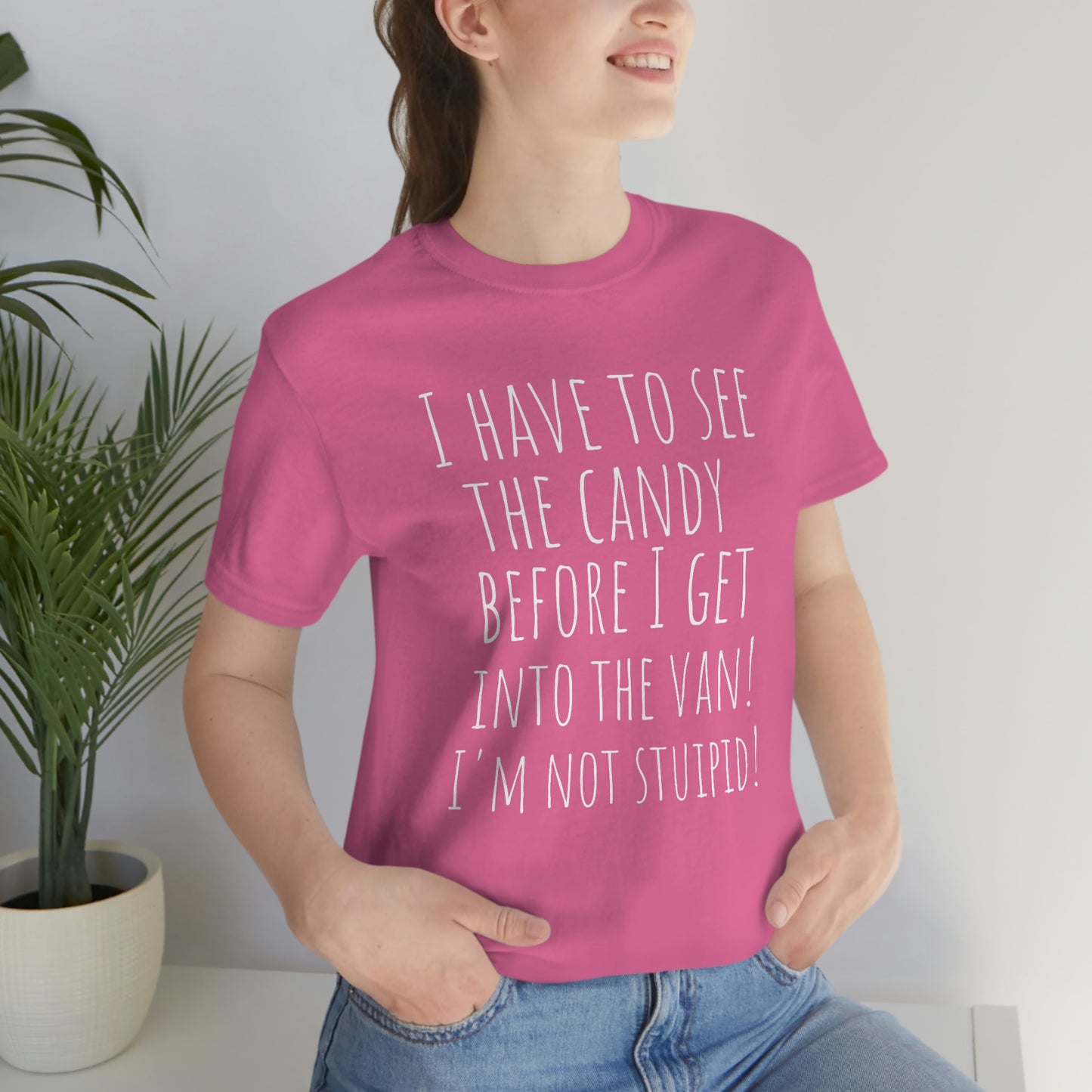 "I have to see the candy before I get into the van! I'm not stupid!" - Regular Cotton - Unisex Jersey Short Sleeve Tee (Bella+Canvas 3001)