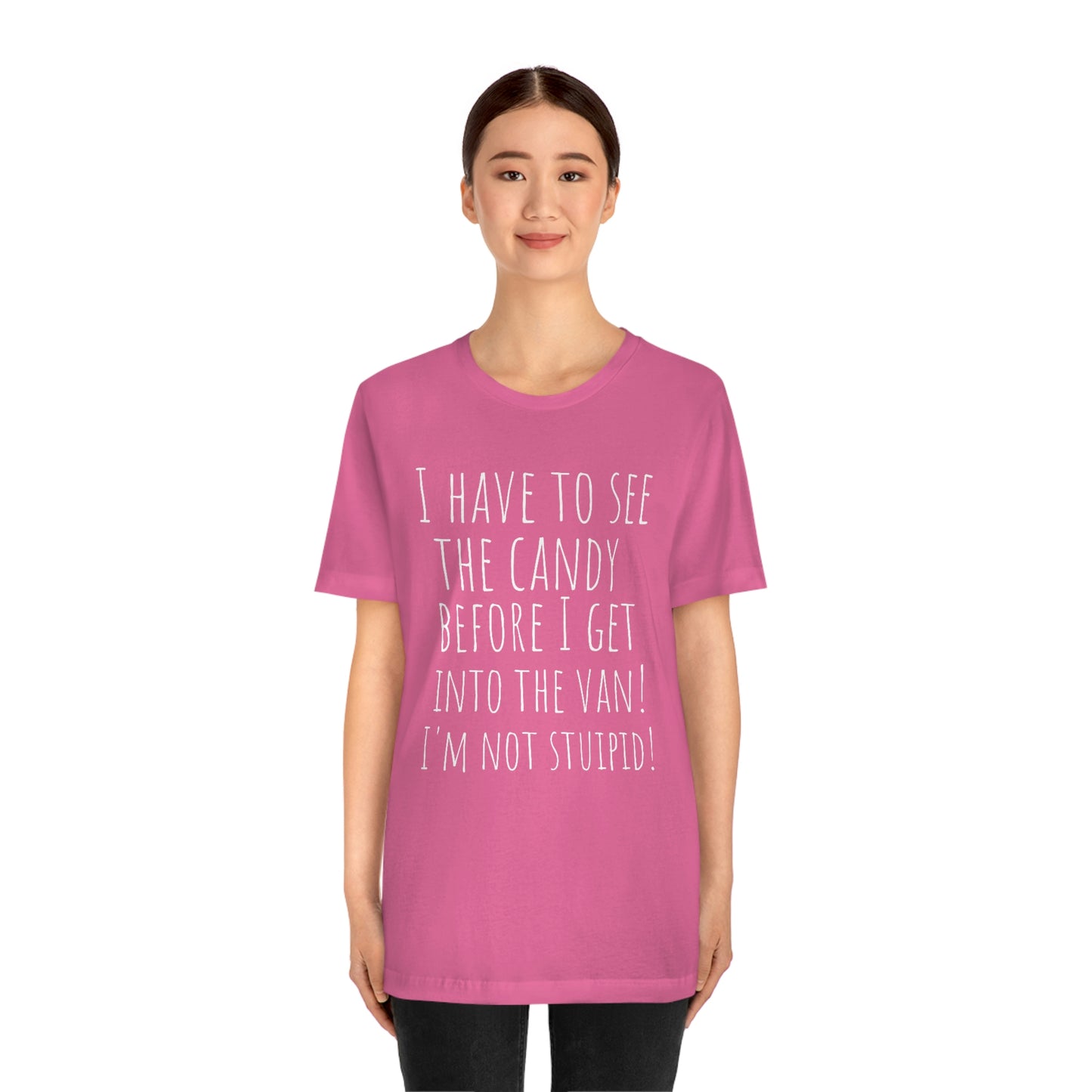 "I have to see the candy before I get into the van! I'm not stupid!" - Regular Cotton - Unisex Jersey Short Sleeve Tee (Bella+Canvas 3001)