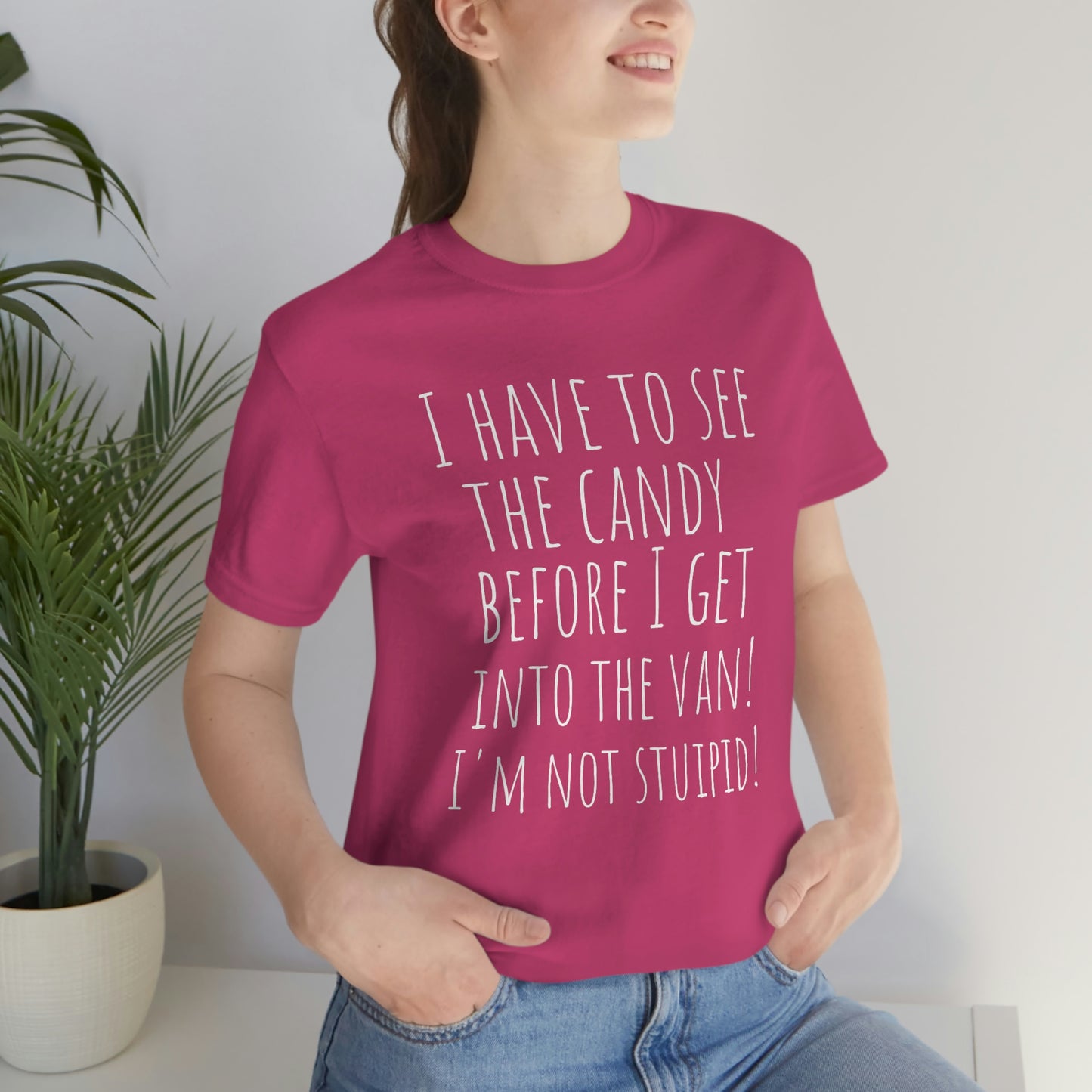 "I have to see the candy before I get into the van! I'm not stupid!" - Regular Cotton - Unisex Jersey Short Sleeve Tee (Bella+Canvas 3001)