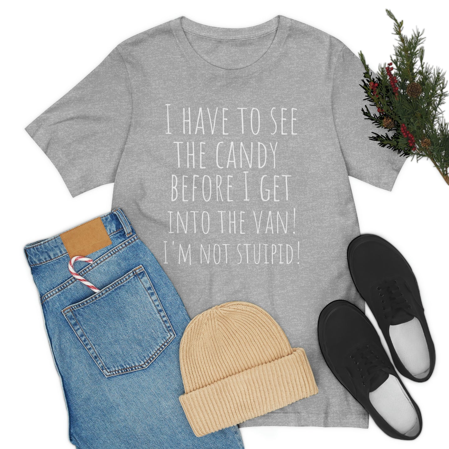 "I have to see the candy before I get into the van! I'm not stupid!" - Regular Cotton - Unisex Jersey Short Sleeve Tee (Bella+Canvas 3001)