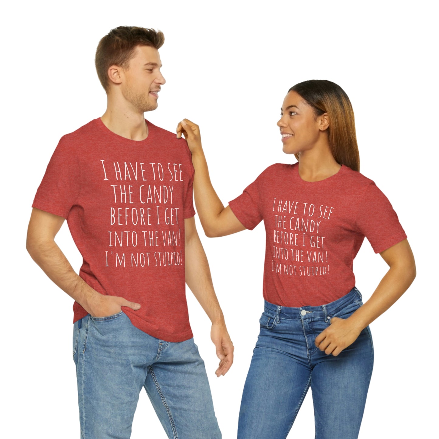 "I have to see the candy before I get into the van! I'm not stupid!" - Regular Cotton - Unisex Jersey Short Sleeve Tee (Bella+Canvas 3001)
