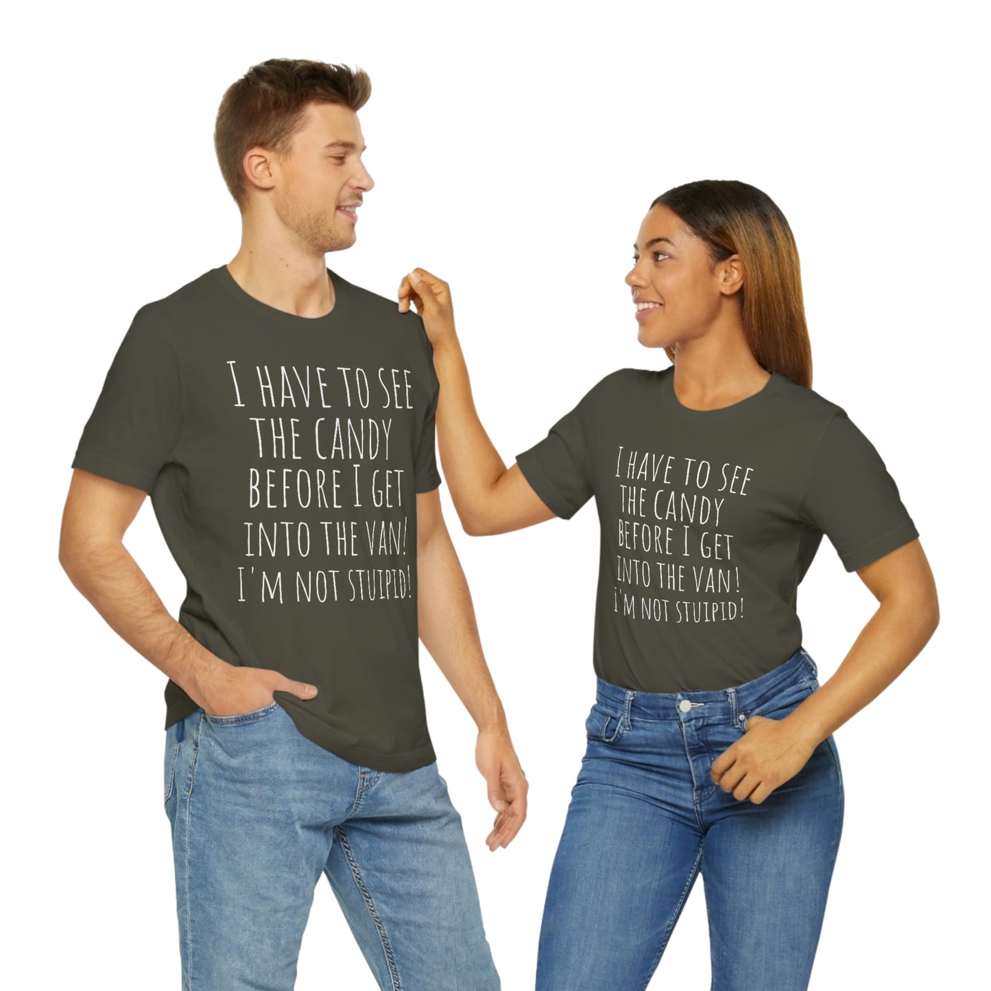 "I have to see the candy before I get into the van! I'm not stupid!" - Regular Cotton - Unisex Jersey Short Sleeve Tee (Bella+Canvas 3001)