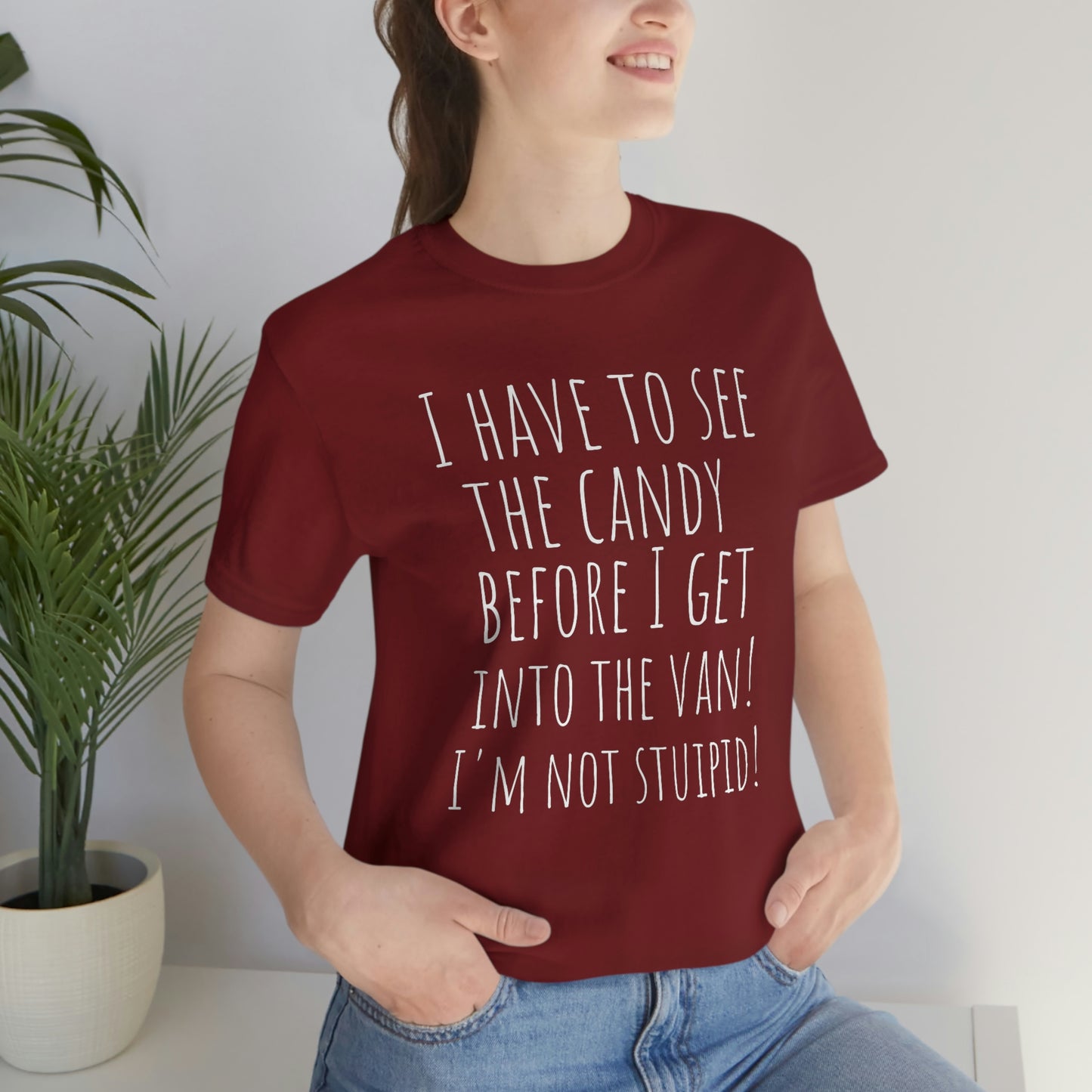 "I have to see the candy before I get into the van! I'm not stupid!" - Regular Cotton - Unisex Jersey Short Sleeve Tee (Bella+Canvas 3001)