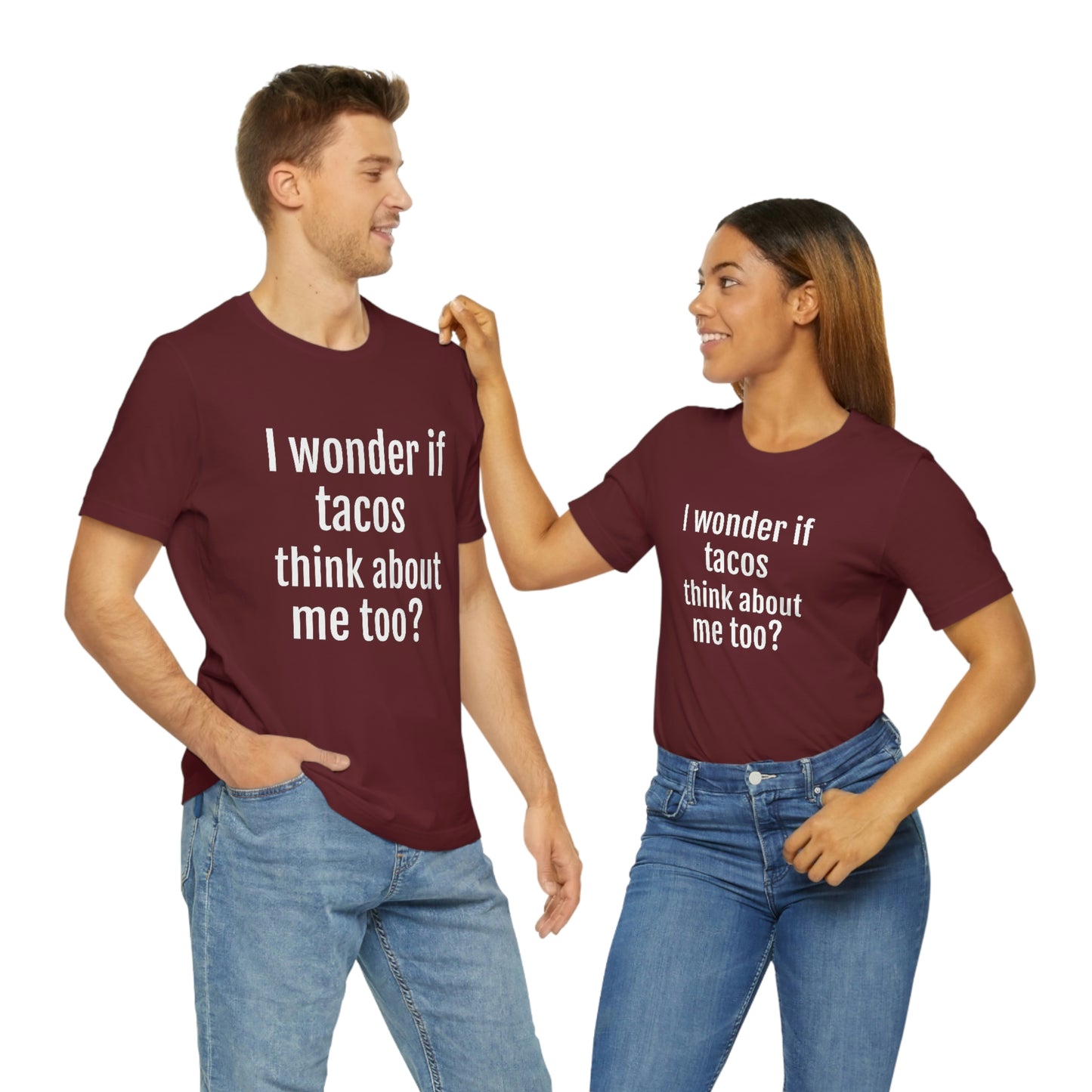 "I wonder if Tacos think about me too?" - Regular Cotton - Unisex Jersey Short Sleeve Tee (Bella+Canvas3001)