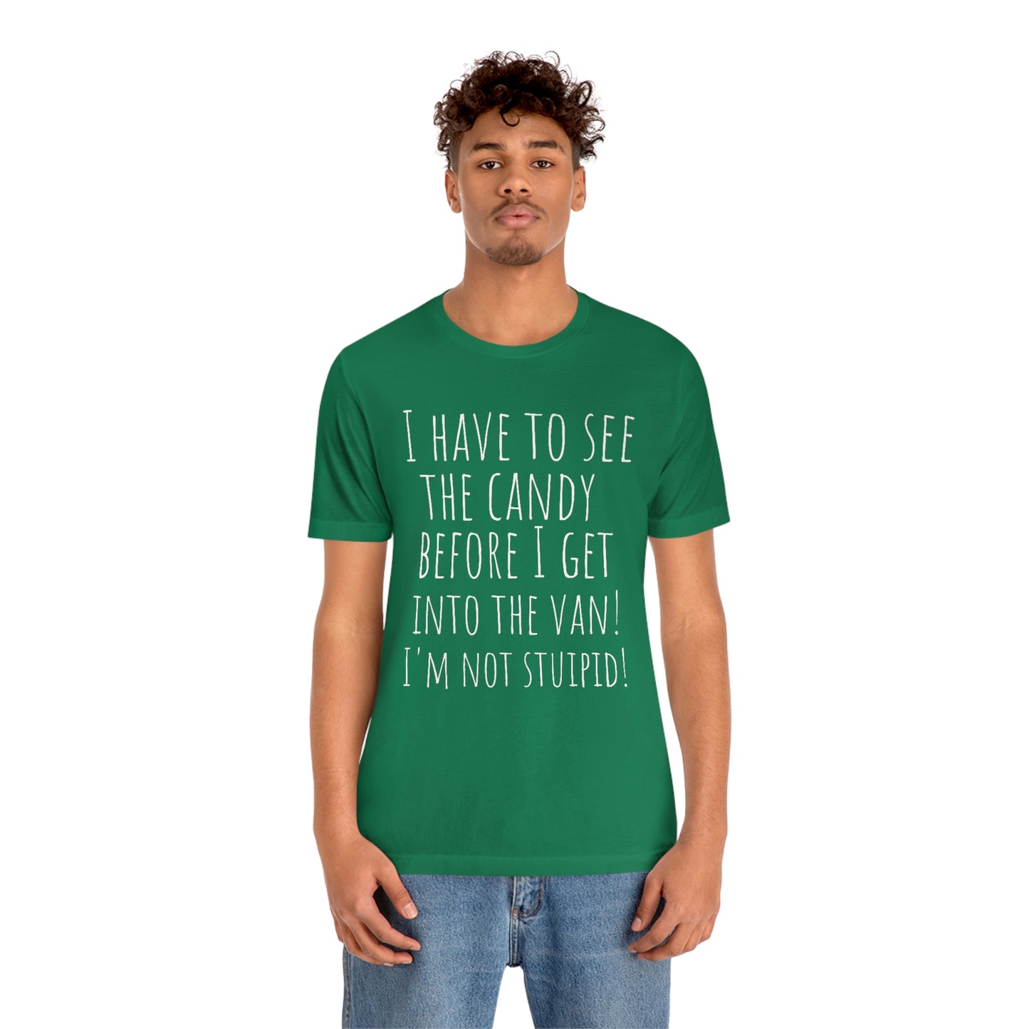 "I have to see the candy before I get into the van! I'm not stupid!" - Regular Cotton - Unisex Jersey Short Sleeve Tee (Bella+Canvas 3001)