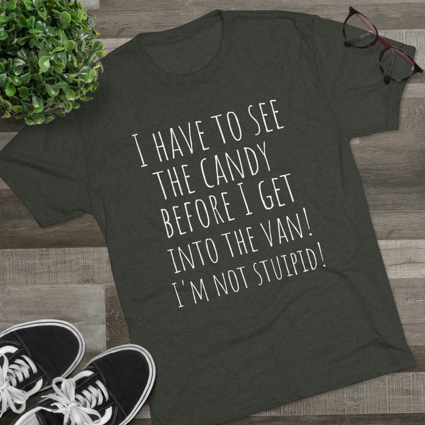 "I have to see the candy before I get into the van! I'm not stupid!" - PREMIUM SOFT - Unisex Tri-Blend Crew Tee (Next Level 6010)