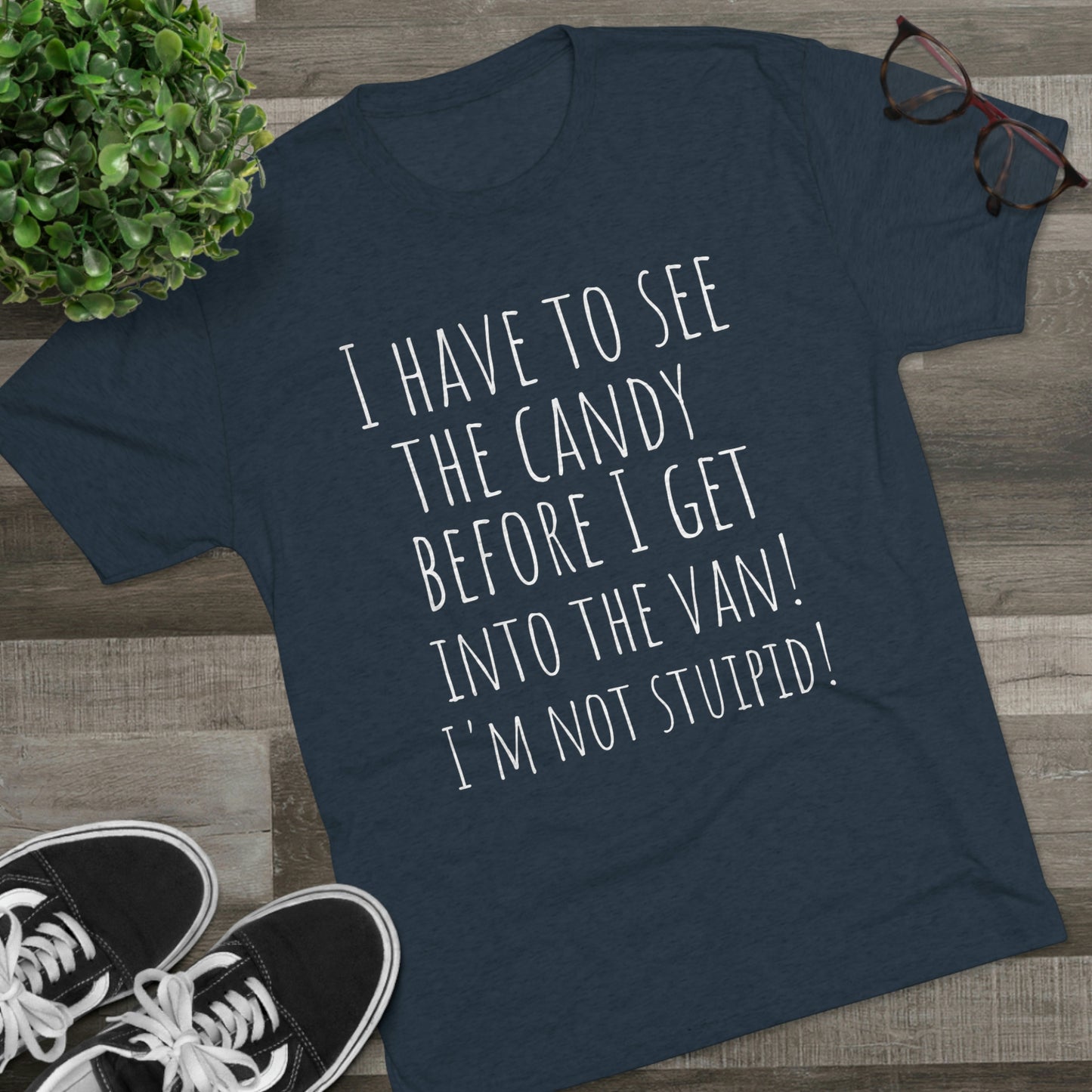 "I have to see the candy before I get into the van! I'm not stupid!" - PREMIUM SOFT - Unisex Tri-Blend Crew Tee (Next Level 6010)