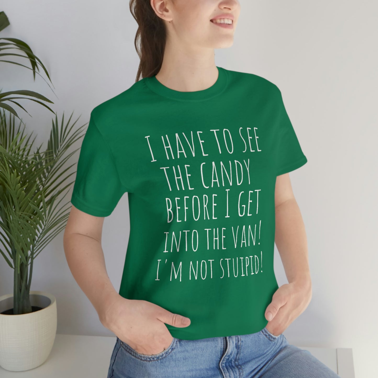 "I have to see the candy before I get into the van! I'm not stupid!" - Regular Cotton - Unisex Jersey Short Sleeve Tee (Bella+Canvas 3001)