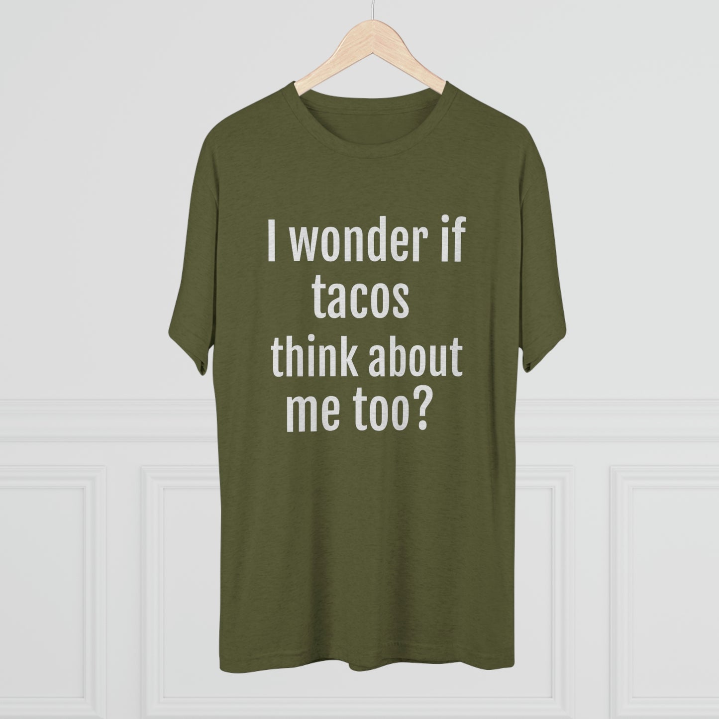 'I wonder if tacos think about me too?' - PREMIUM SOFT - Unisex Tri-Blend Crew Tee (Next Level 6010)