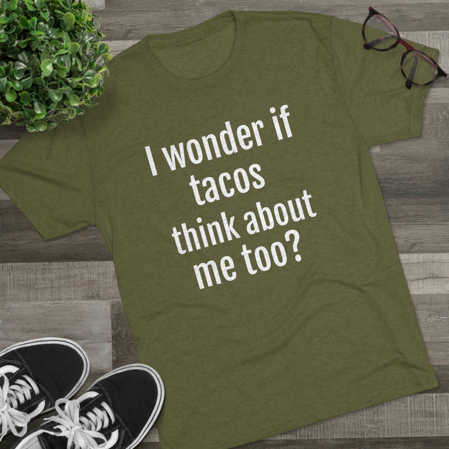 'I wonder if tacos think about me too?' - PREMIUM SOFT - Unisex Tri-Blend Crew Tee (Next Level 6010)