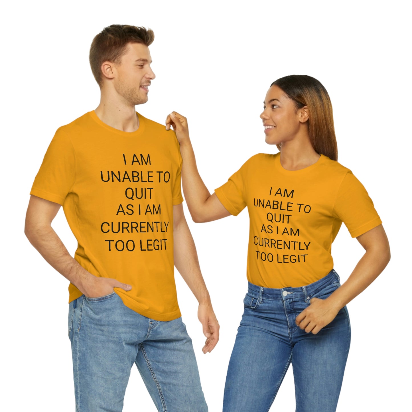 "I am unable to quit, as I am currently too legit" - Regular Cotton - Unisex Jersey Short Sleeve Tee (Bella+Canvas 3001)