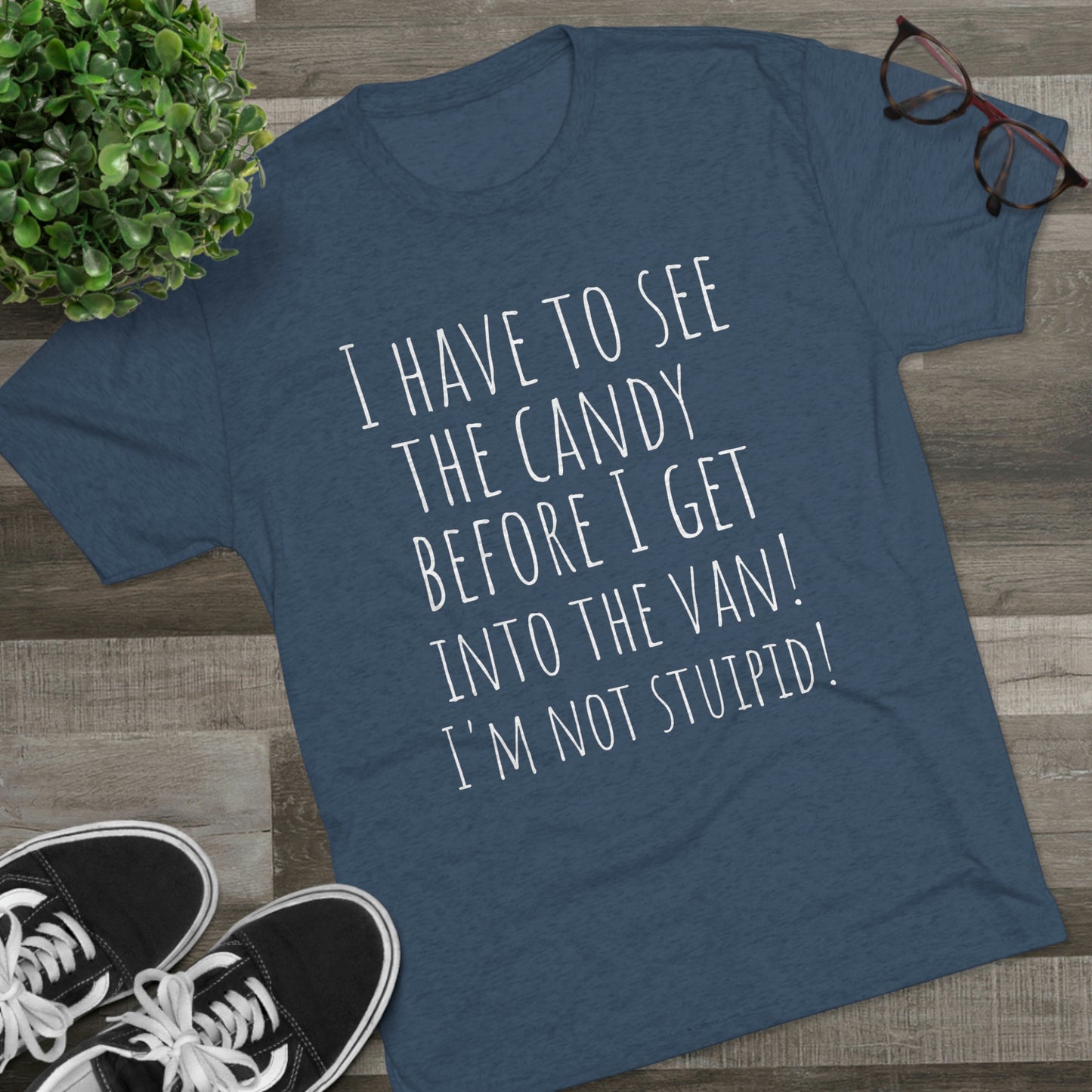 "I have to see the candy before I get into the van! I'm not stupid!" - PREMIUM SOFT - Unisex Tri-Blend Crew Tee (Next Level 6010)