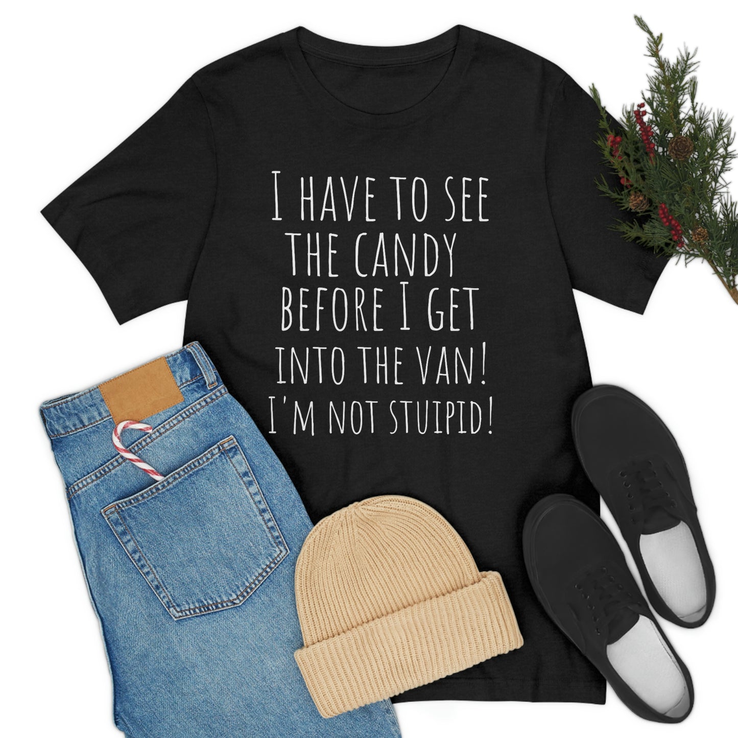 "I have to see the candy before I get into the van! I'm not stupid!" - Regular Cotton - Unisex Jersey Short Sleeve Tee (Bella+Canvas 3001)