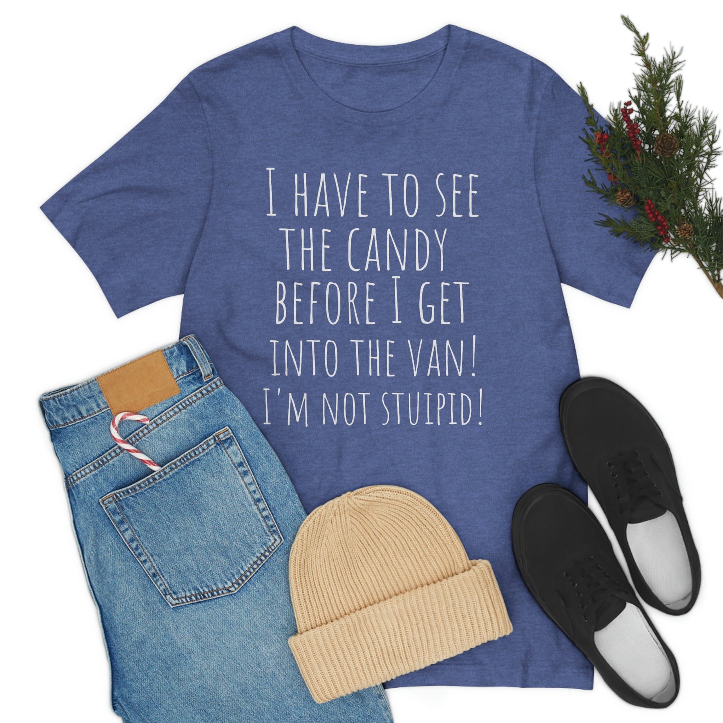 "I have to see the candy before I get into the van! I'm not stupid!" - Regular Cotton - Unisex Jersey Short Sleeve Tee (Bella+Canvas 3001)