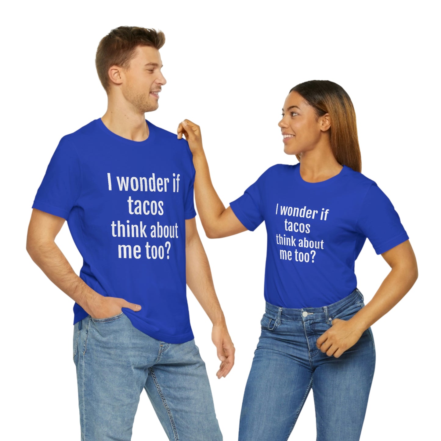 "I wonder if Tacos think about me too?" - Regular Cotton - Unisex Jersey Short Sleeve Tee (Bella+Canvas3001)