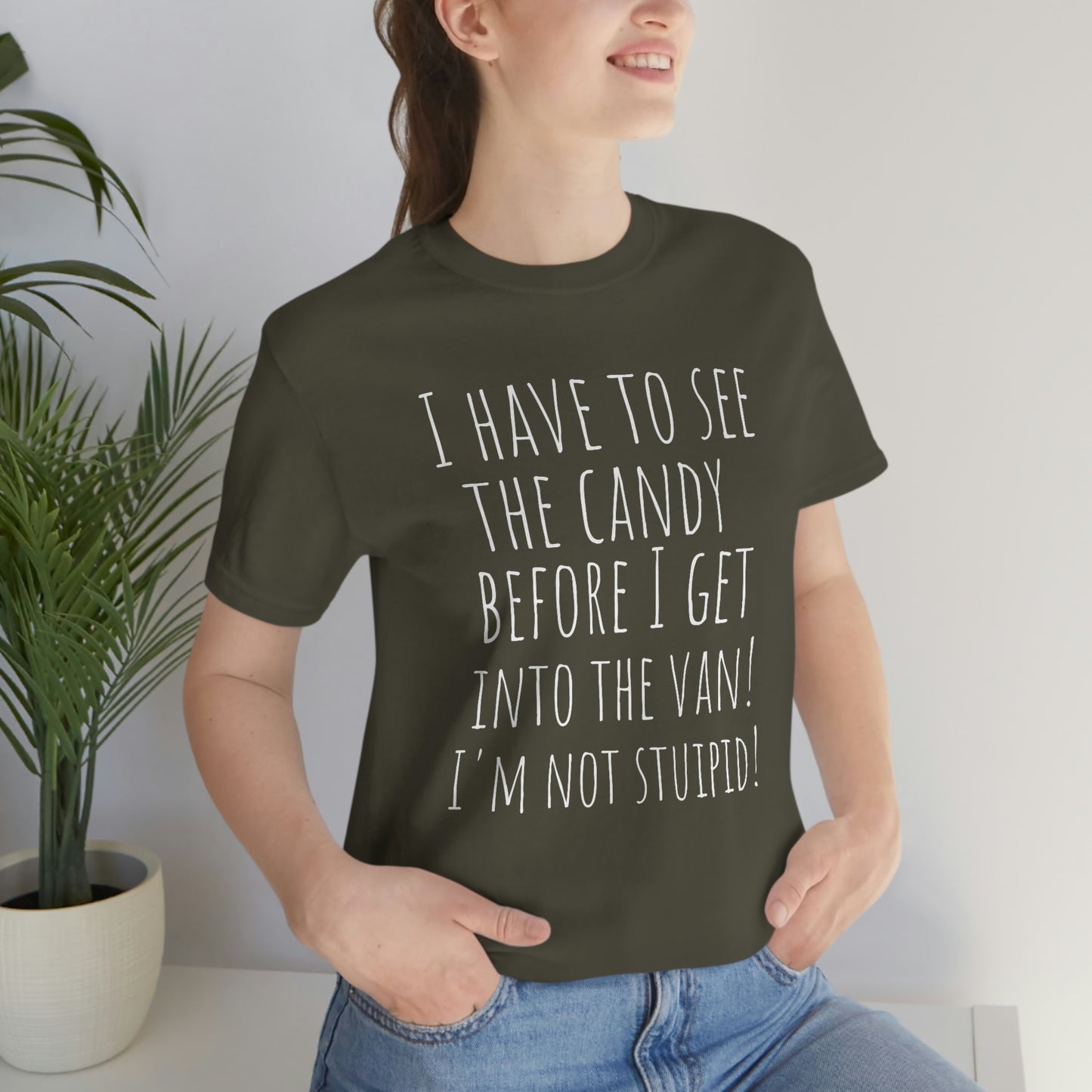 "I have to see the candy before I get into the van! I'm not stupid!" - Regular Cotton - Unisex Jersey Short Sleeve Tee (Bella+Canvas 3001)