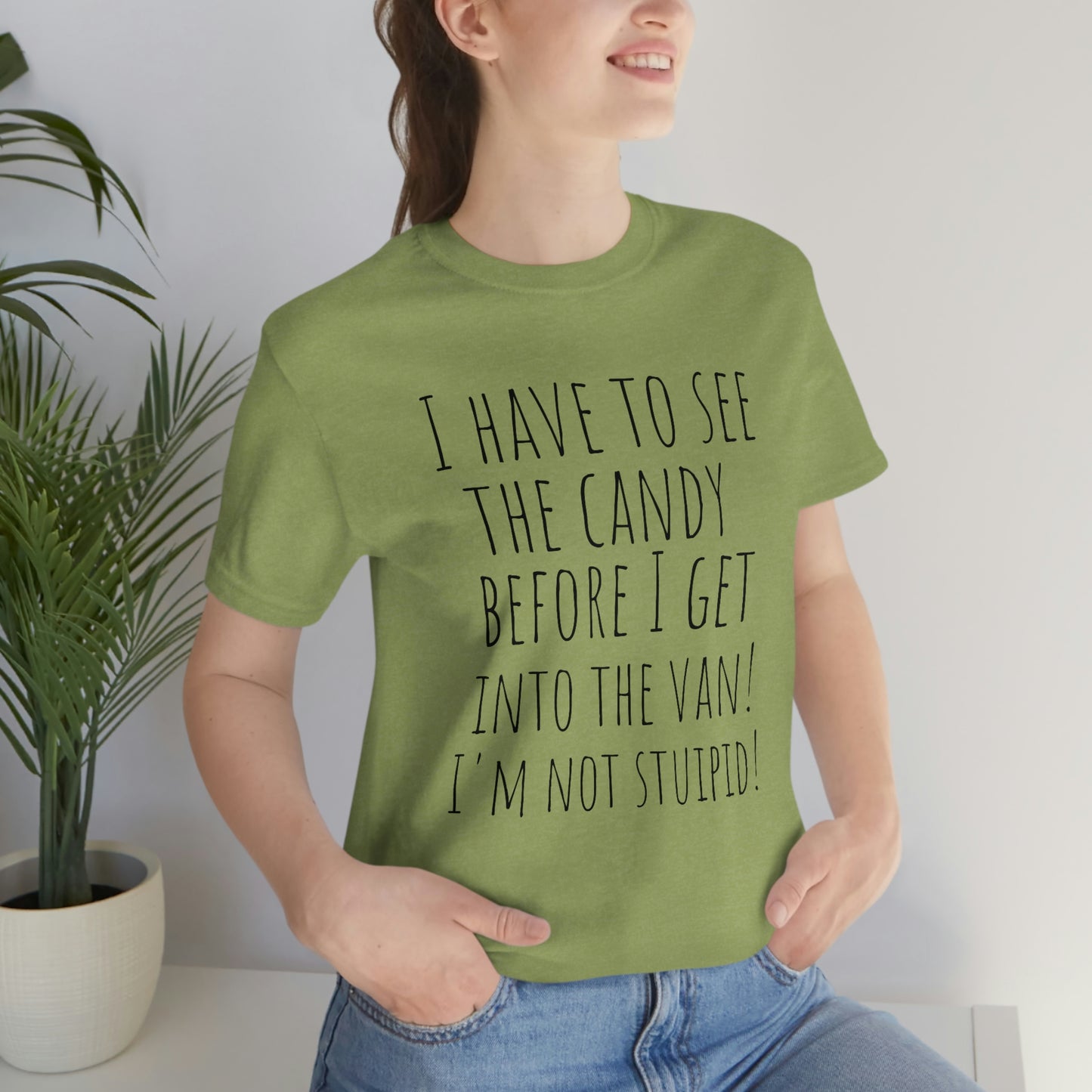 "I have to see the candy before I get into the van! I'm not stupid!" - Regular Cotton - Unisex Jersey Short Sleeve Tee (Bella+Canvas 3001)