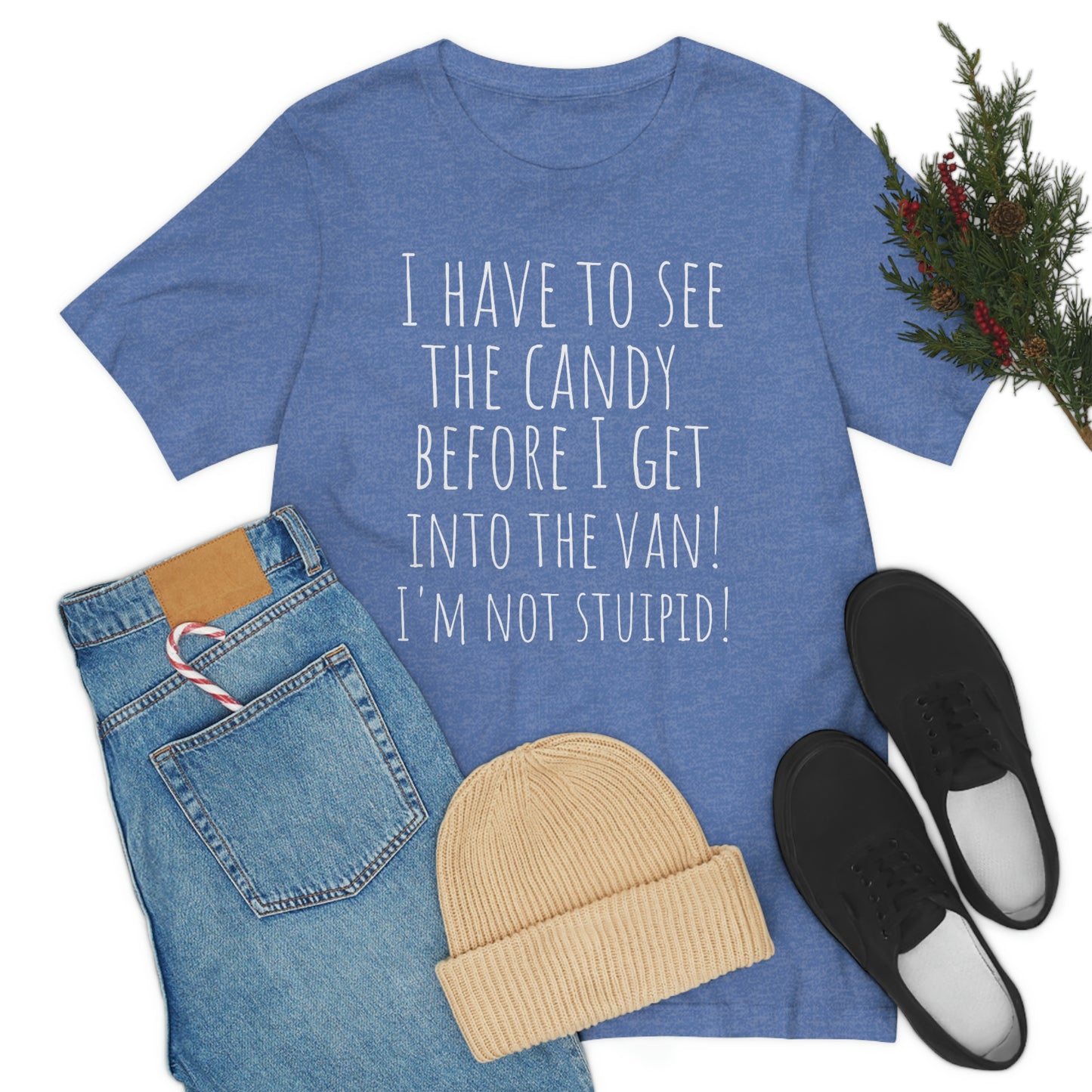 "I have to see the candy before I get into the van! I'm not stupid!" - Regular Cotton - Unisex Jersey Short Sleeve Tee (Bella+Canvas 3001)