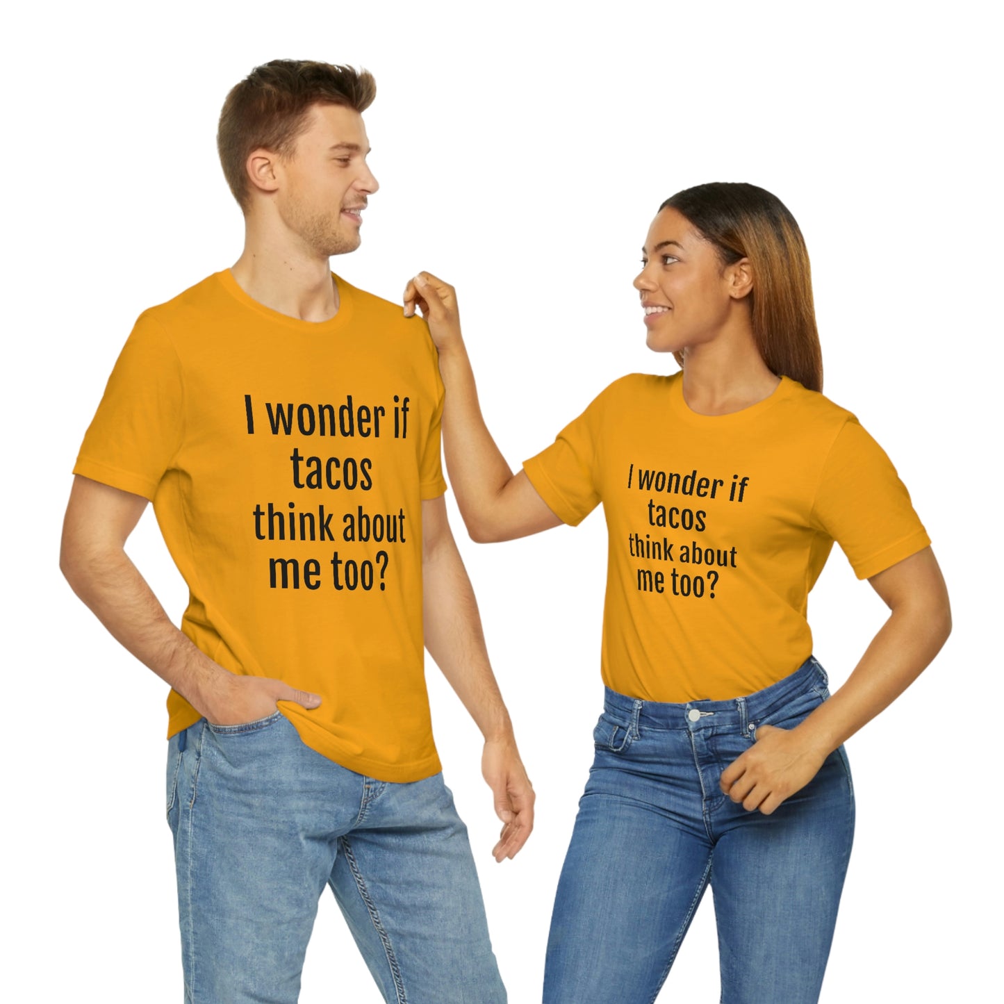 "I wonder if Tacos think about me too?" - Regular Cotton - Unisex Jersey Short Sleeve Tee (Bella+Canvas3001)