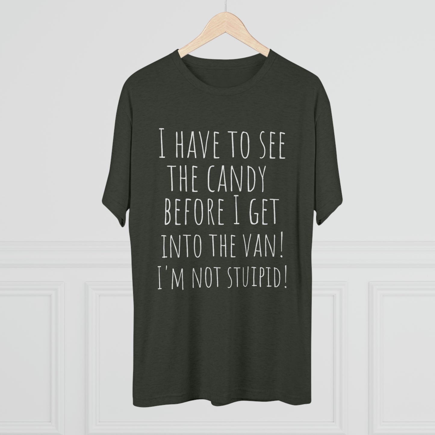 "I have to see the candy before I get into the van! I'm not stupid!" - PREMIUM SOFT - Unisex Tri-Blend Crew Tee (Next Level 6010)
