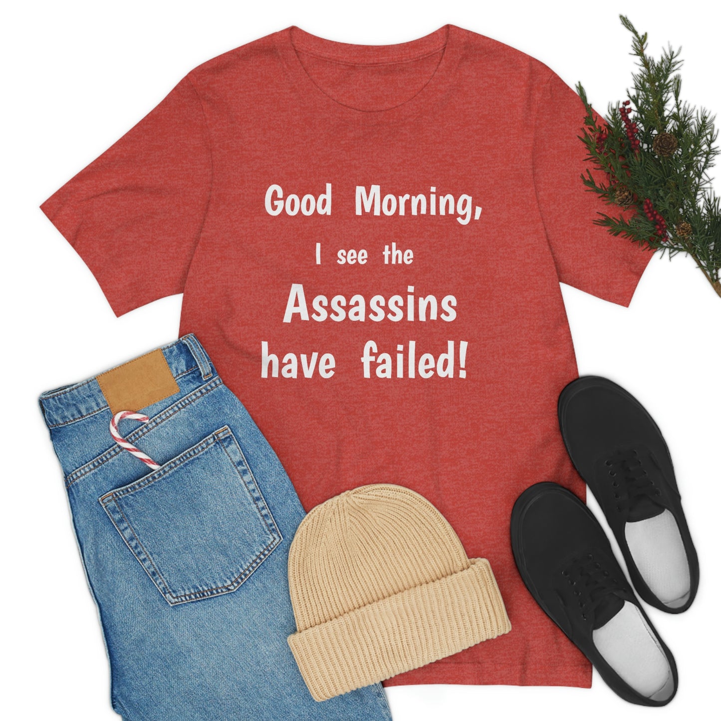 "Good Morning, I see the assassins have failed!" - Regular Cotton - Unisex Jersey Short Sleeve Tee (Bella+Canvas 3001)