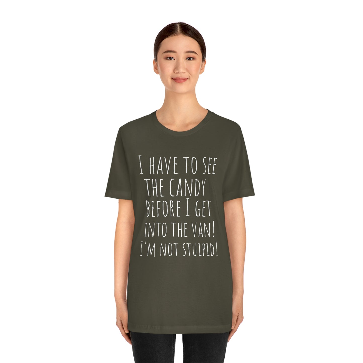 "I have to see the candy before I get into the van! I'm not stupid!" - Regular Cotton - Unisex Jersey Short Sleeve Tee (Bella+Canvas 3001)