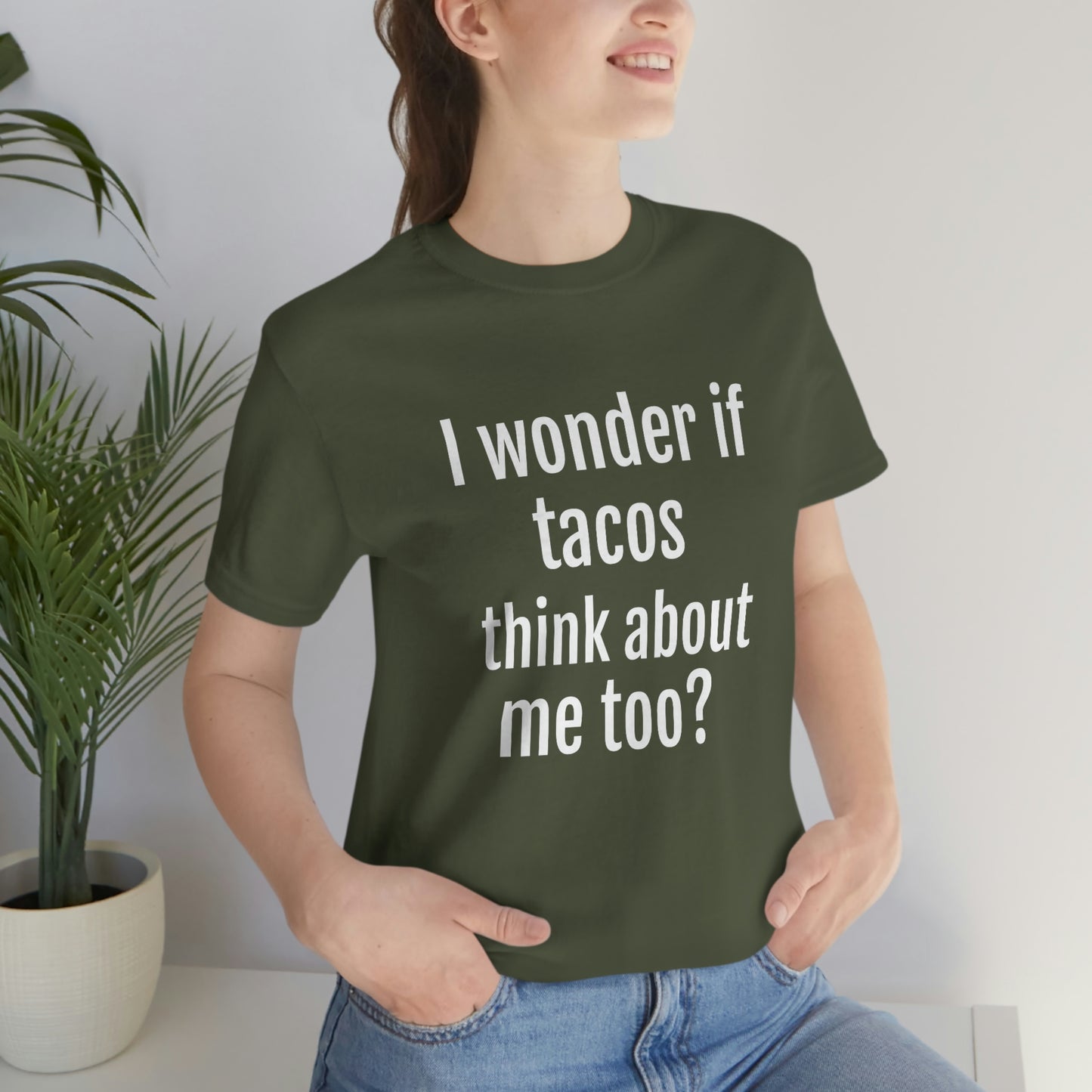 "I wonder if Tacos think about me too?" - Regular Cotton - Unisex Jersey Short Sleeve Tee (Bella+Canvas3001)