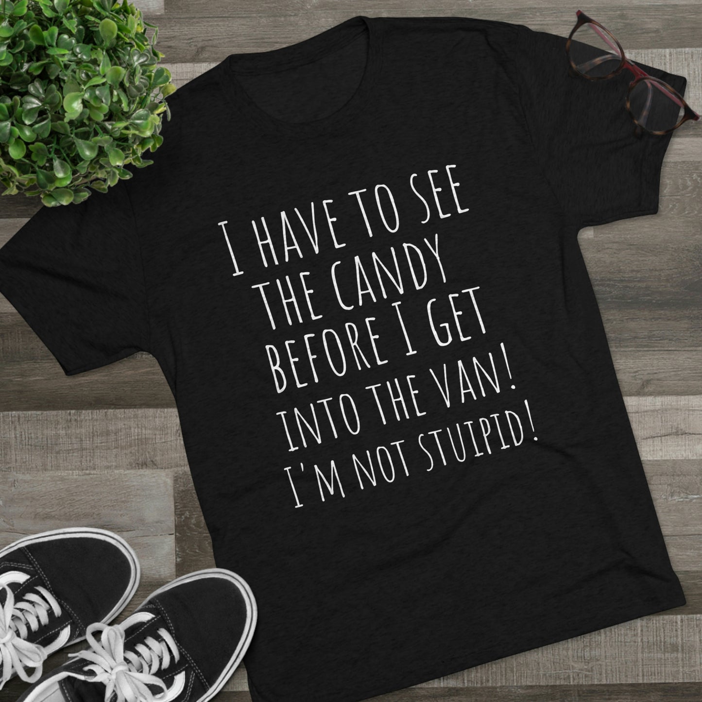 "I have to see the candy before I get into the van! I'm not stupid!" - PREMIUM SOFT - Unisex Tri-Blend Crew Tee (Next Level 6010)