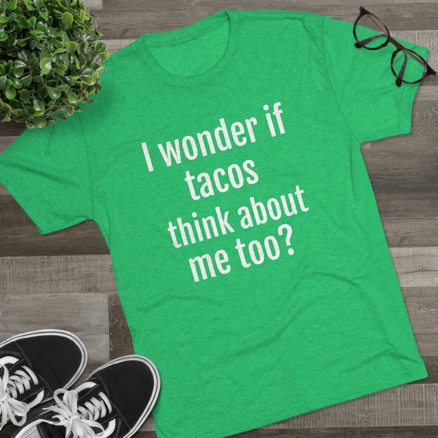 'I wonder if tacos think about me too?' - PREMIUM SOFT - Unisex Tri-Blend Crew Tee (Next Level 6010)