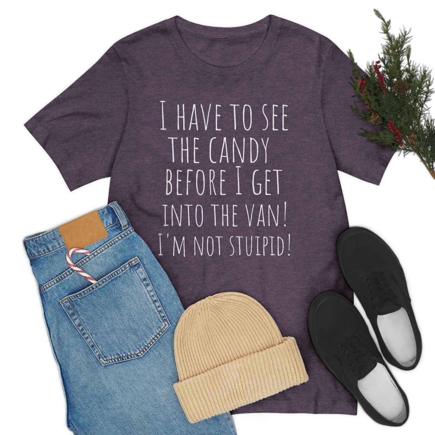 "I have to see the candy before I get into the van! I'm not stupid!" - Regular Cotton - Unisex Jersey Short Sleeve Tee (Bella+Canvas 3001)