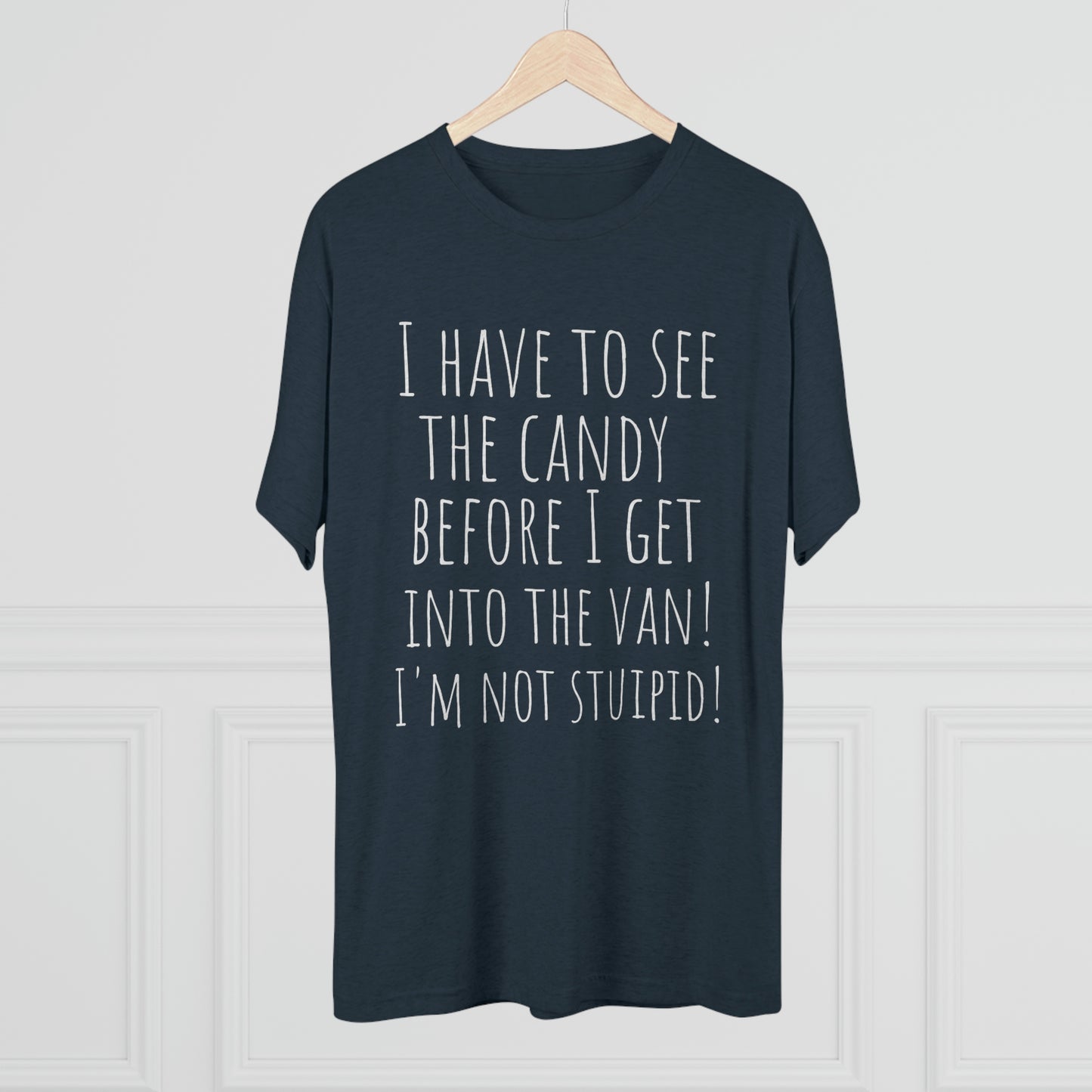 "I have to see the candy before I get into the van! I'm not stupid!" - PREMIUM SOFT - Unisex Tri-Blend Crew Tee (Next Level 6010)