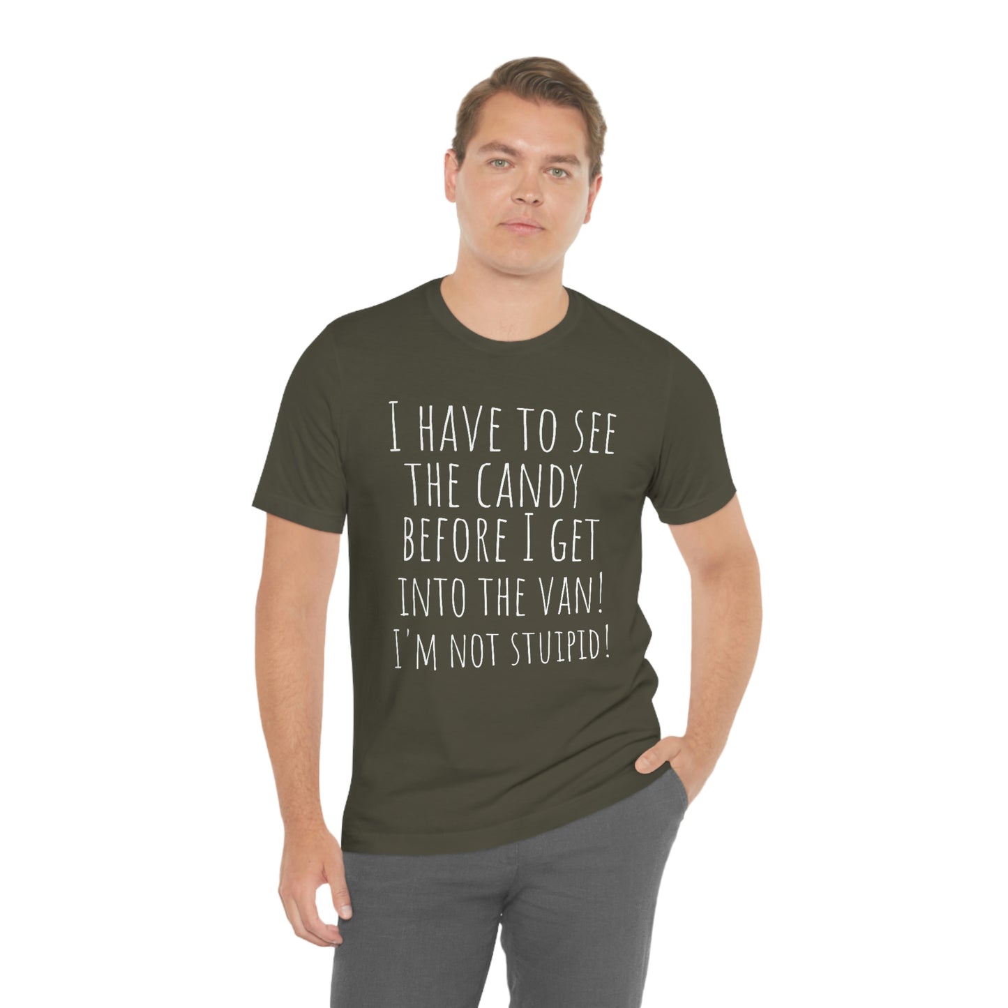 "I have to see the candy before I get into the van! I'm not stupid!" - Regular Cotton - Unisex Jersey Short Sleeve Tee (Bella+Canvas 3001)