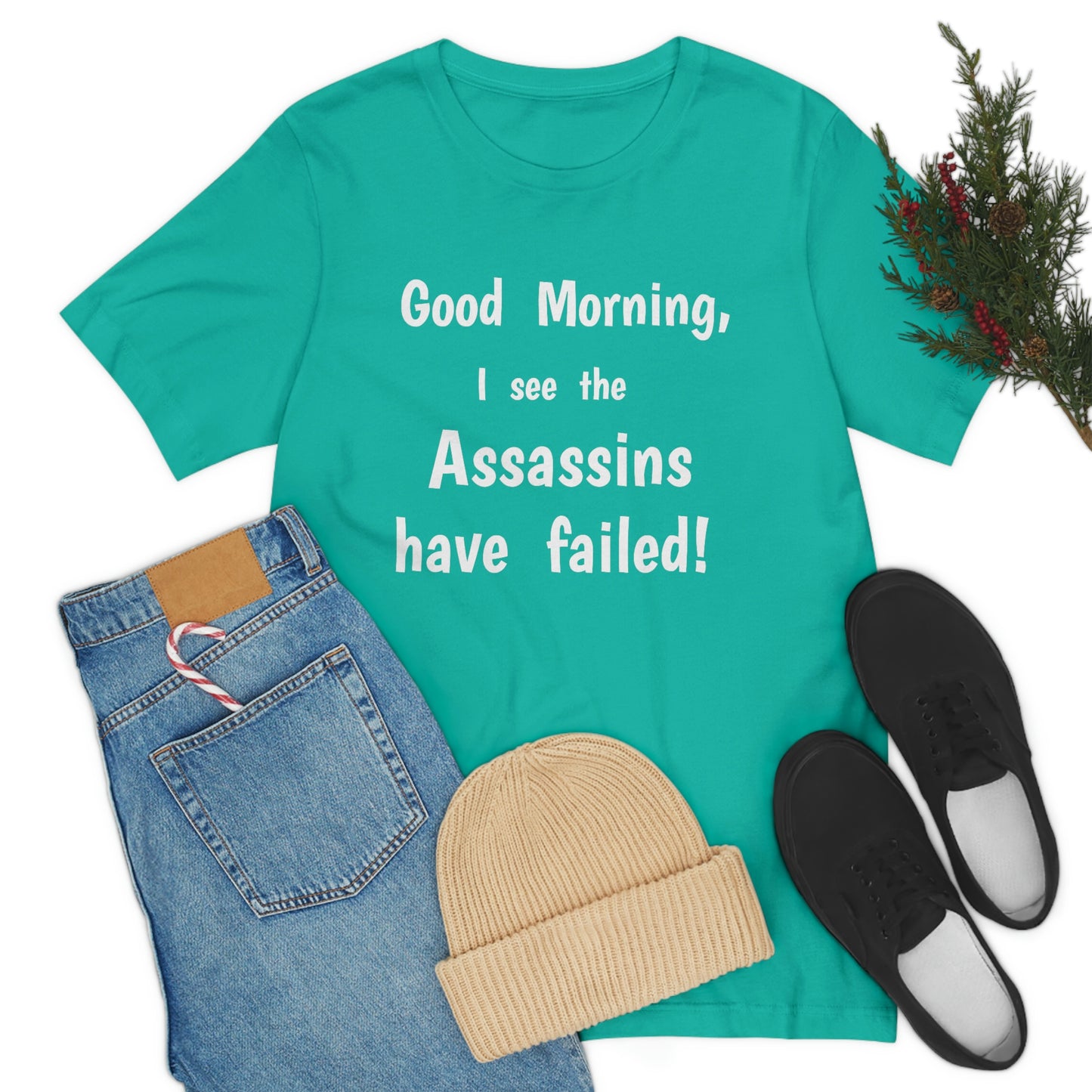 "Good Morning, I see the assassins have failed!" - Regular Cotton - Unisex Jersey Short Sleeve Tee (Bella+Canvas 3001)
