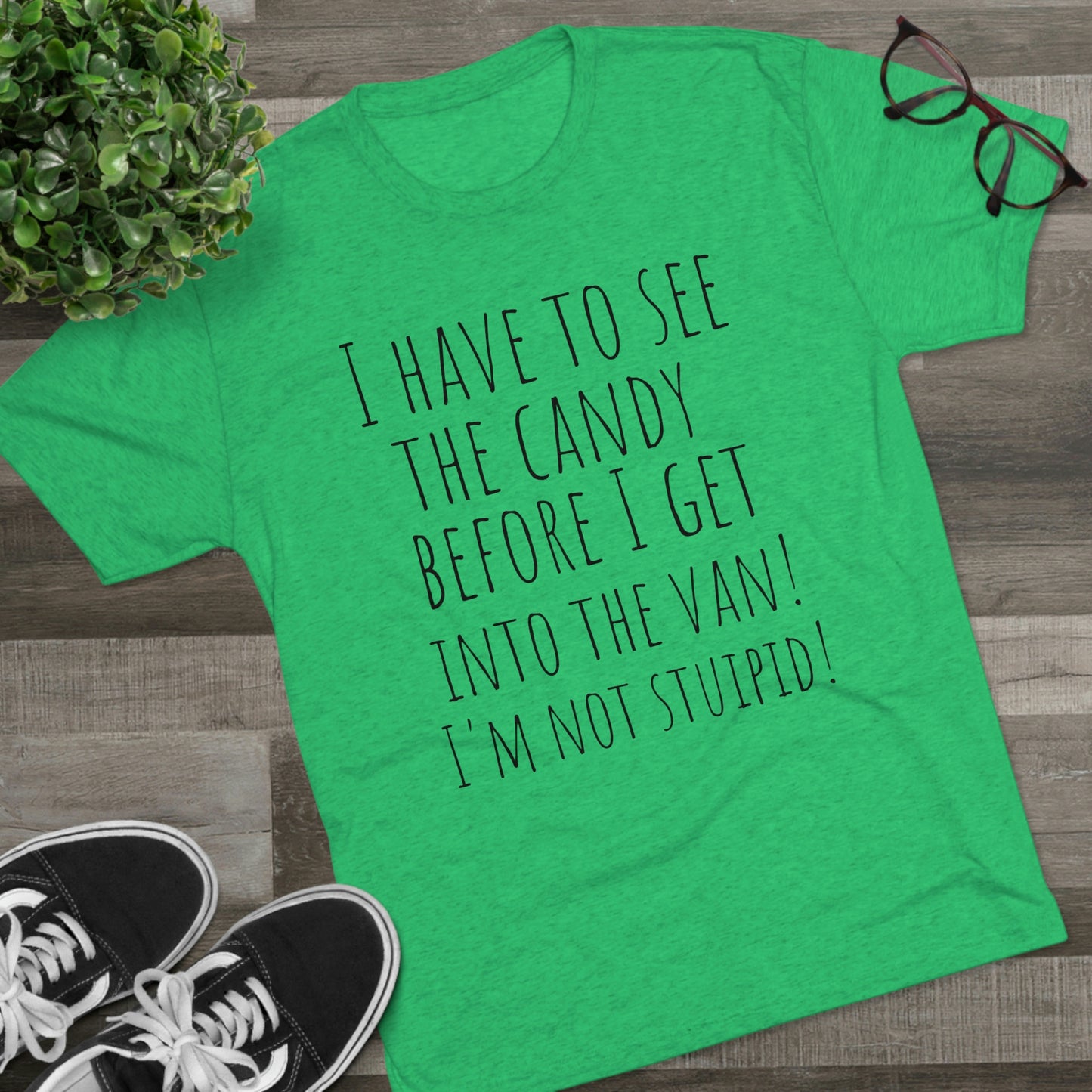 "I have to see the candy before I get into the van! I'm not stupid!" - PREMIUM SOFT - Unisex Tri-Blend Crew Tee (Next Level 6010)