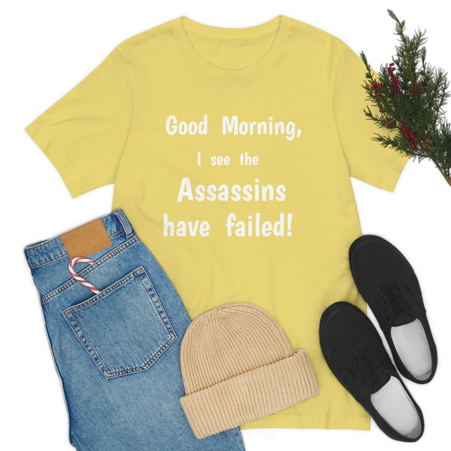 "Good Morning, I see the assassins have failed!" - Regular Cotton - Unisex Jersey Short Sleeve Tee (Bella+Canvas 3001)